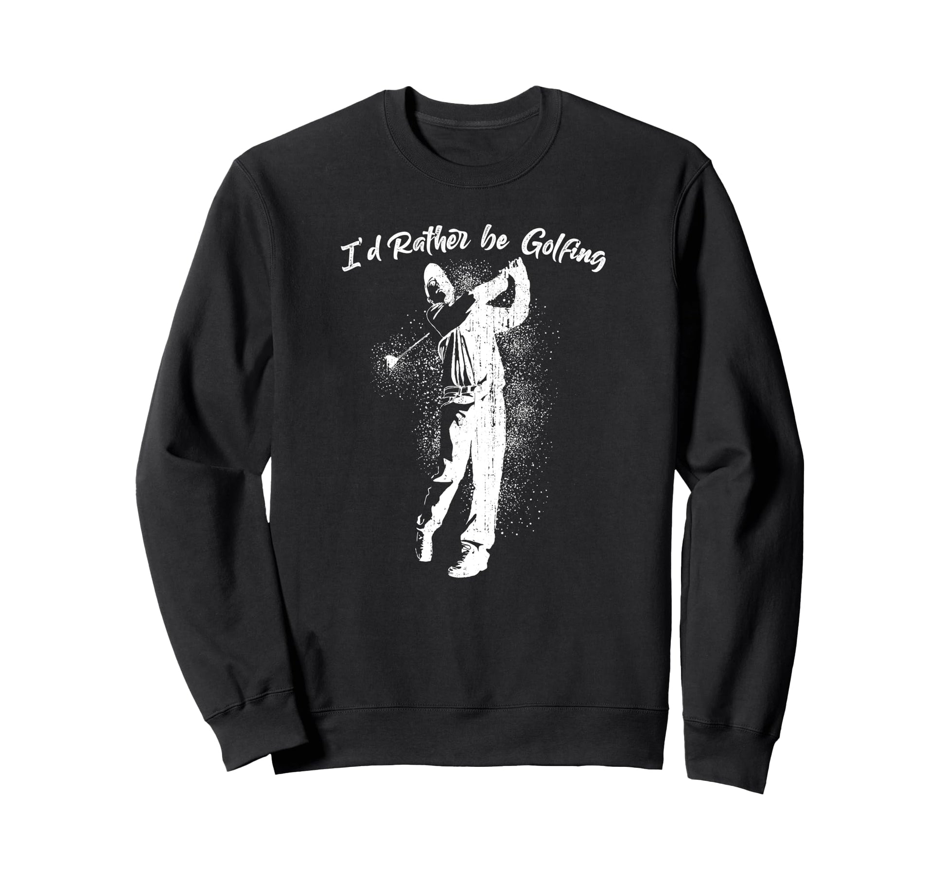Id Rather Be Golfing Golf Lover Dad Teen Sweatshirt - Graphic Print Unisex - T-Shirt, Sweatshirt, Hoodie