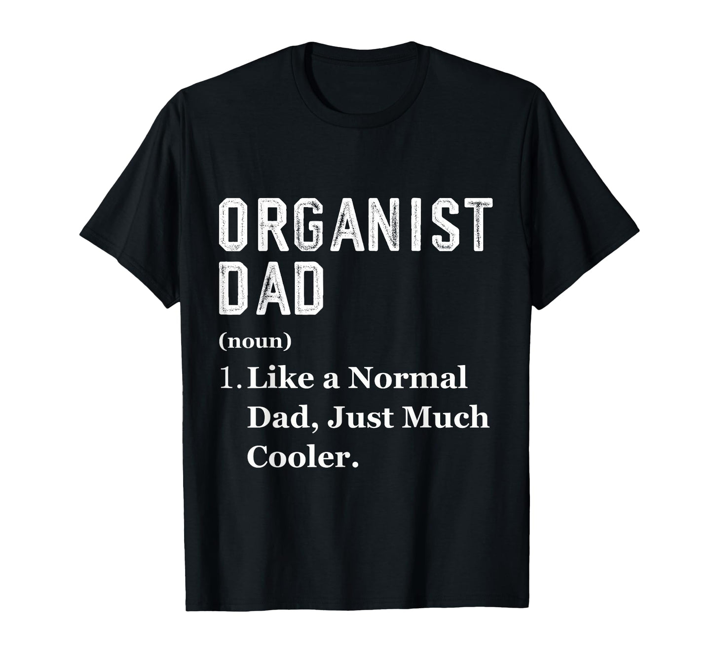 Organist Dad Job Profession Fathers Day T-Shirt - Aesthetic Graphic Unisex - T-Shirt, Sweatshirt, Hoodie