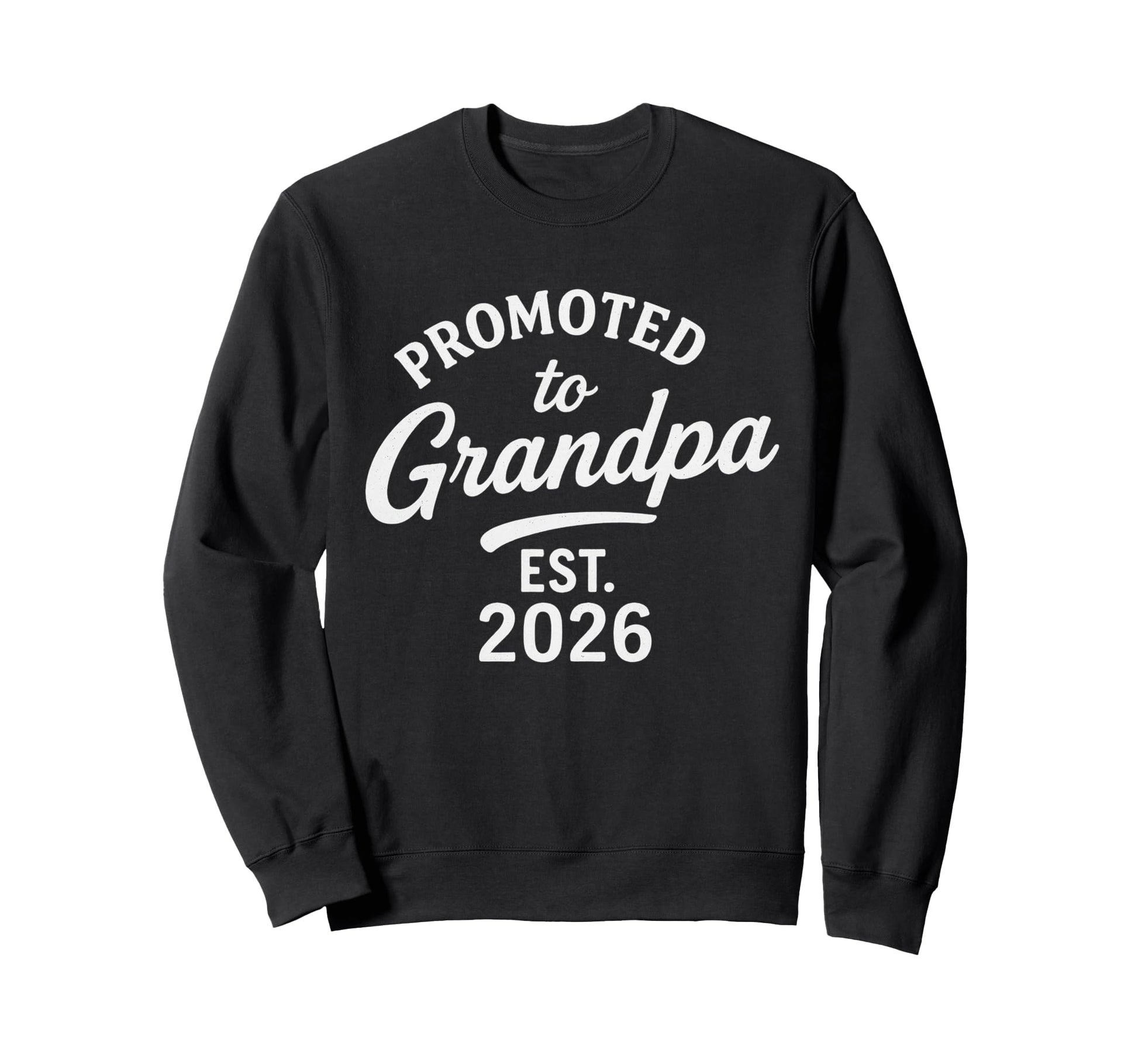 Promoted To Grandpa Est 2026 Sweatshirt - Custom Art Print Men Women - T-Shirt, Sweatshirt, Hoodie