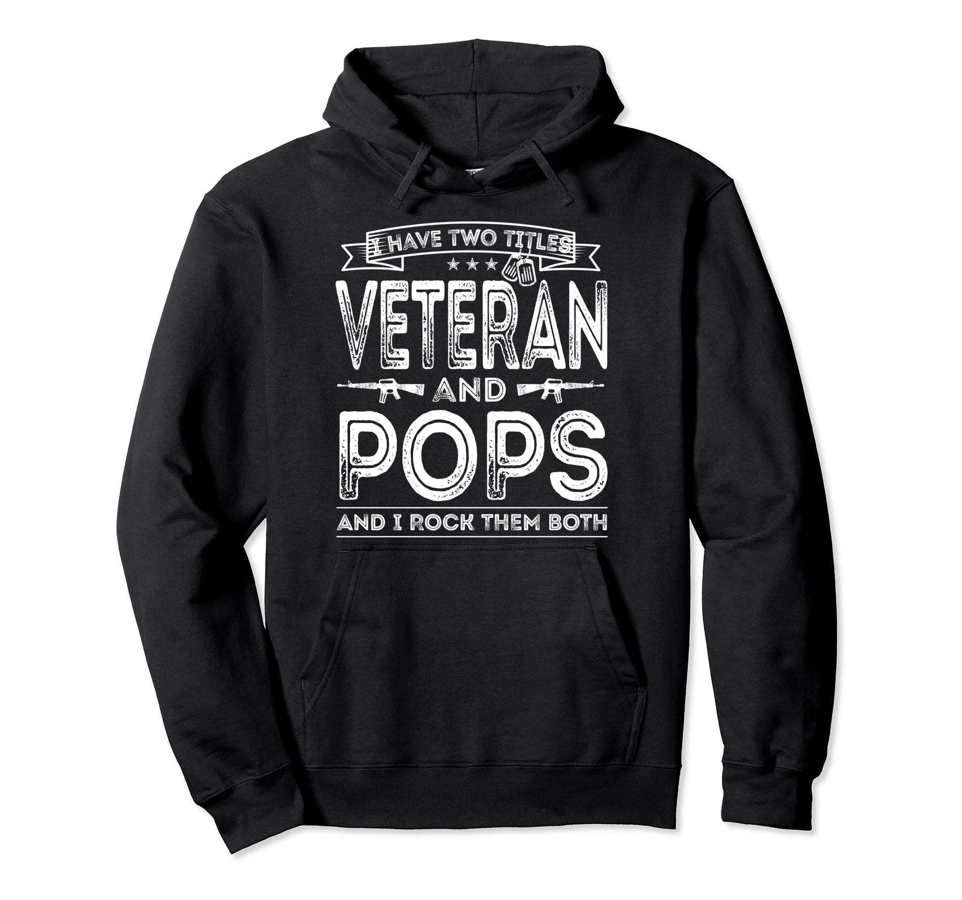 I Have Two Titles Veteran And Pops Hoodie - Custom Art Print Men Women - T-Shirt, Sweatshirt, Hoodie
