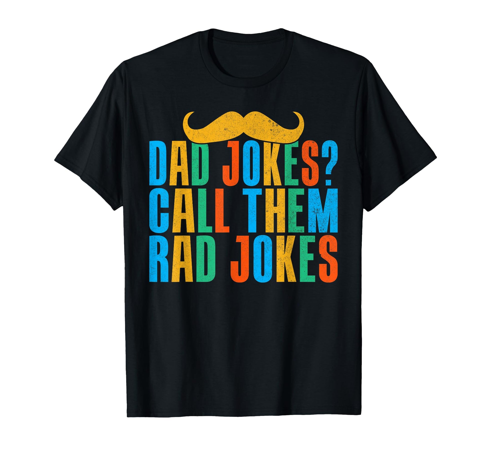 Dad Jokes Call Them Rad Jokes Dad T-Shirt - Fun Novelty Design Men Women - T-Shirt, Sweatshirt, Hoodie