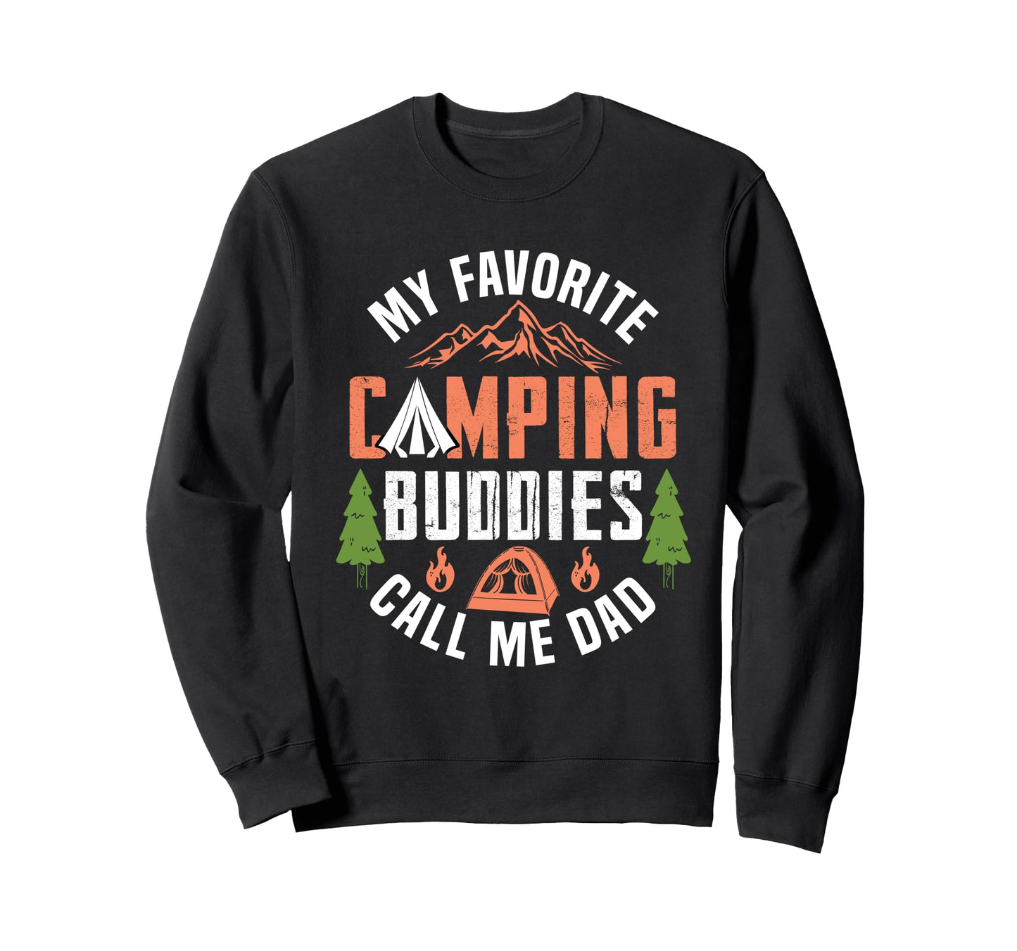 My Favorite Camping Buddies Call Me Sweatshirt - Unique Graphic Men Women - T-Shirt, Sweatshirt, Hoodie