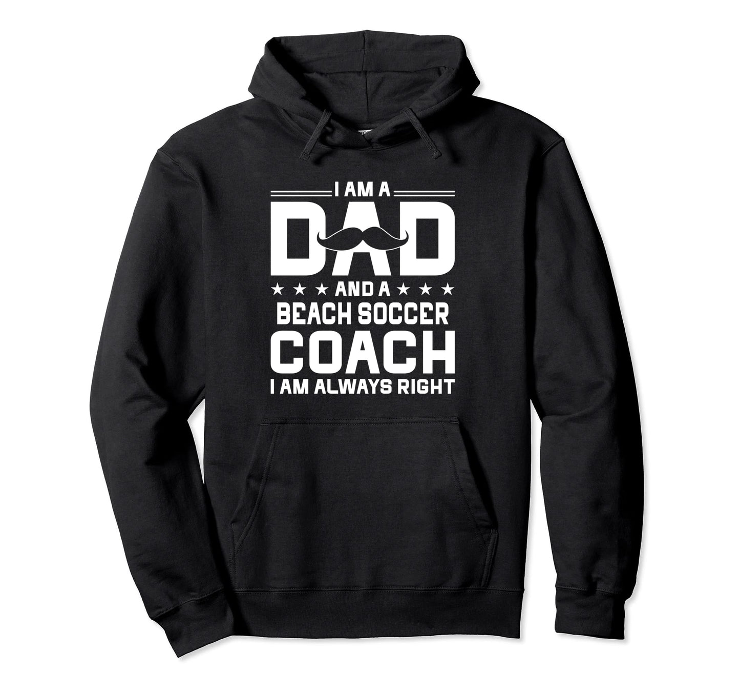 Dad Beach Soccer Coach Always Hoodie - Casual Everyday Wear for Adults - T-Shirt, Sweatshirt, Hoodie