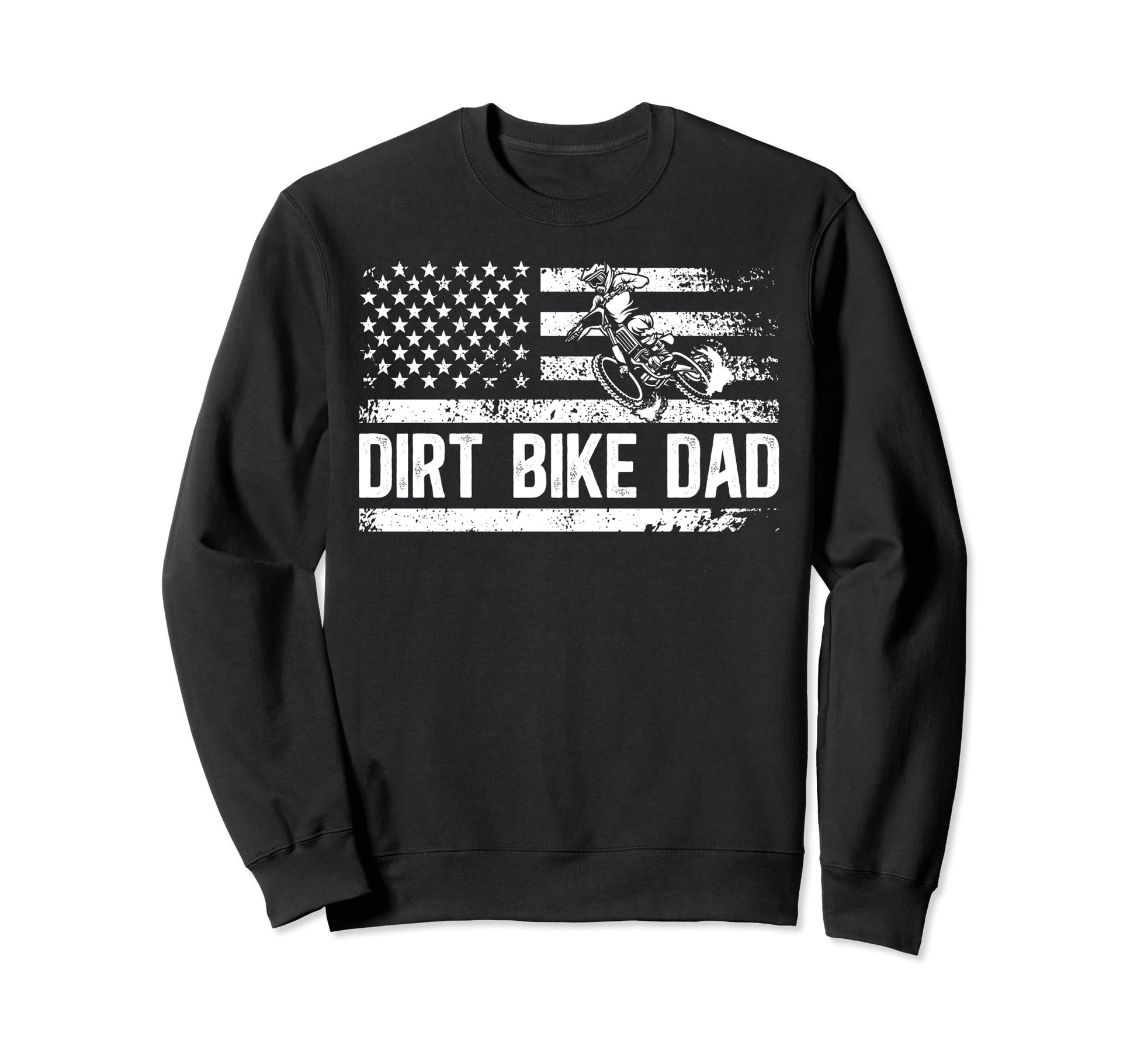 Dirt Bike Dad Us Flag Dad Dirt Sweatshirt - Casual Everyday Wear Men Women - T-Shirt, Sweatshirt, Hoodie