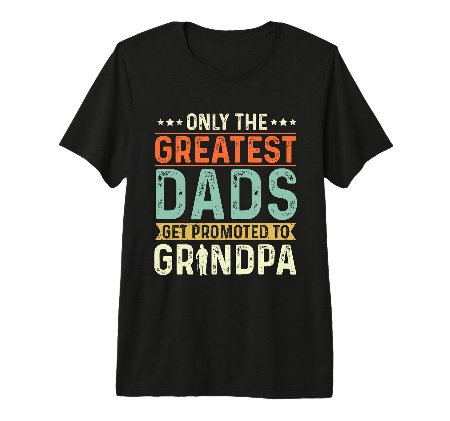 Mens Greatest Dads Get Promoted To T-Shirt - Streetwear Style Unisex - T-Shirt, Sweatshirt, Hoodie