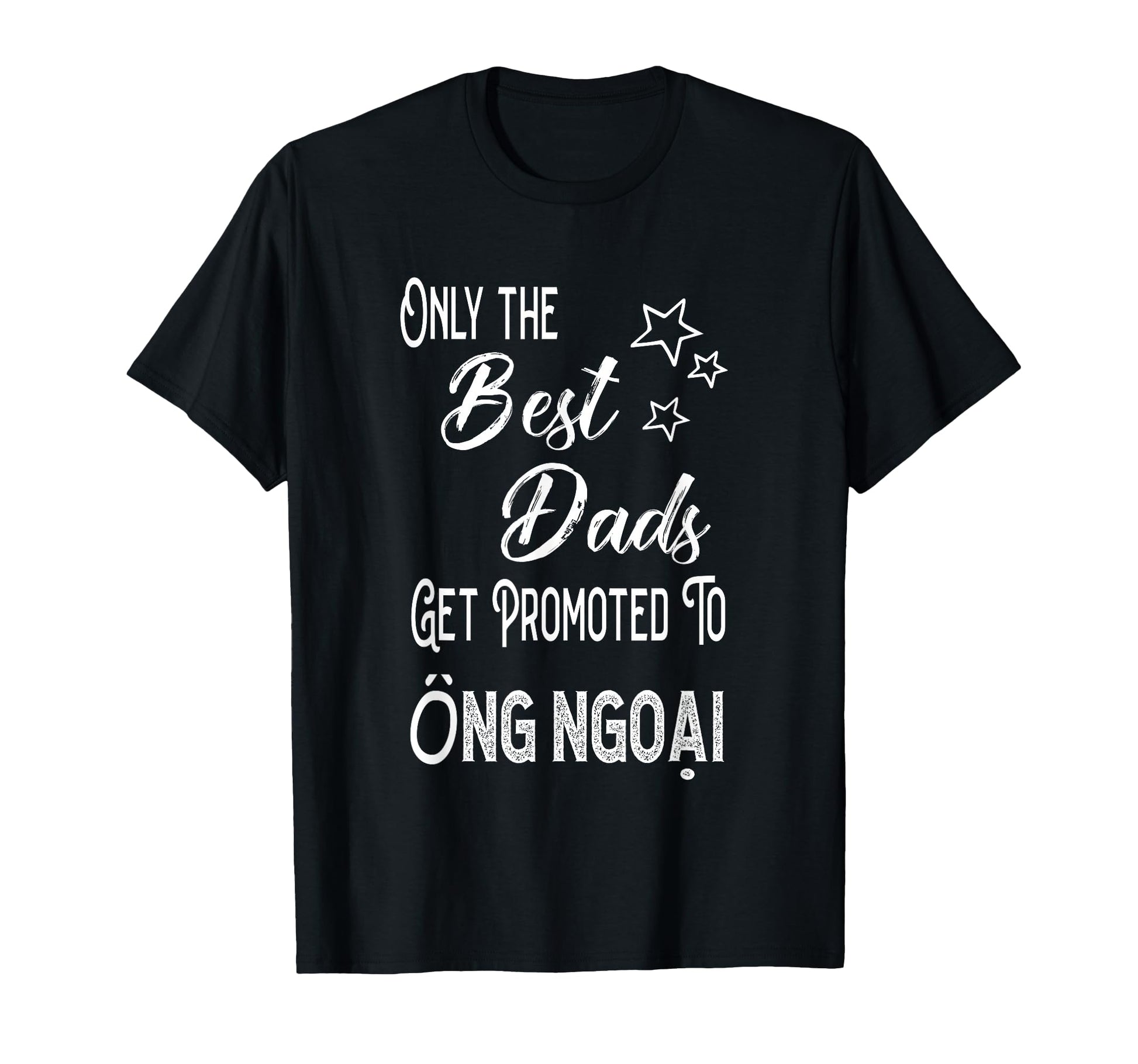 Best Dads Get Promoted To Ng Ngoai T-Shirt - Graphic Print for Adults - T-Shirt, Sweatshirt, Hoodie