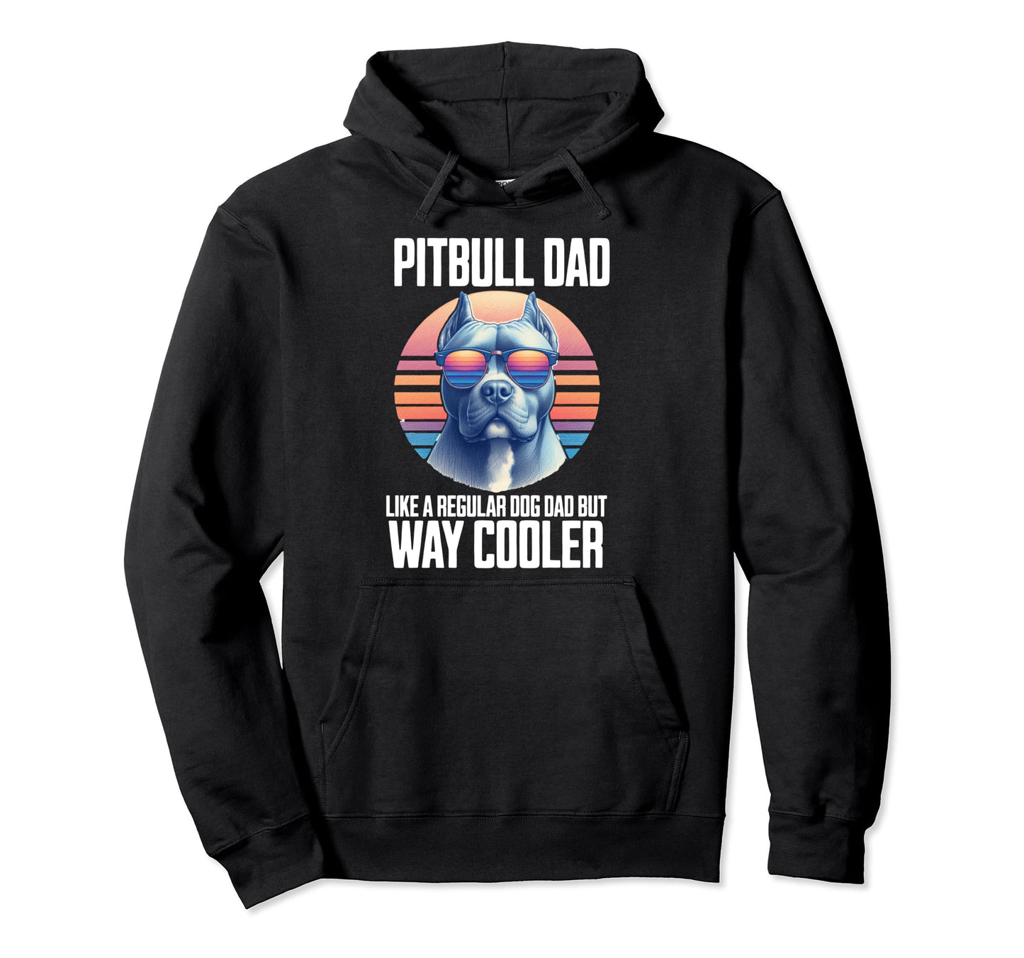 Pitbull Dad Dog Dad Like Regular Dad But Hoodie - Graphic Print for Adults - T-Shirt, Sweatshirt, Hoodie
