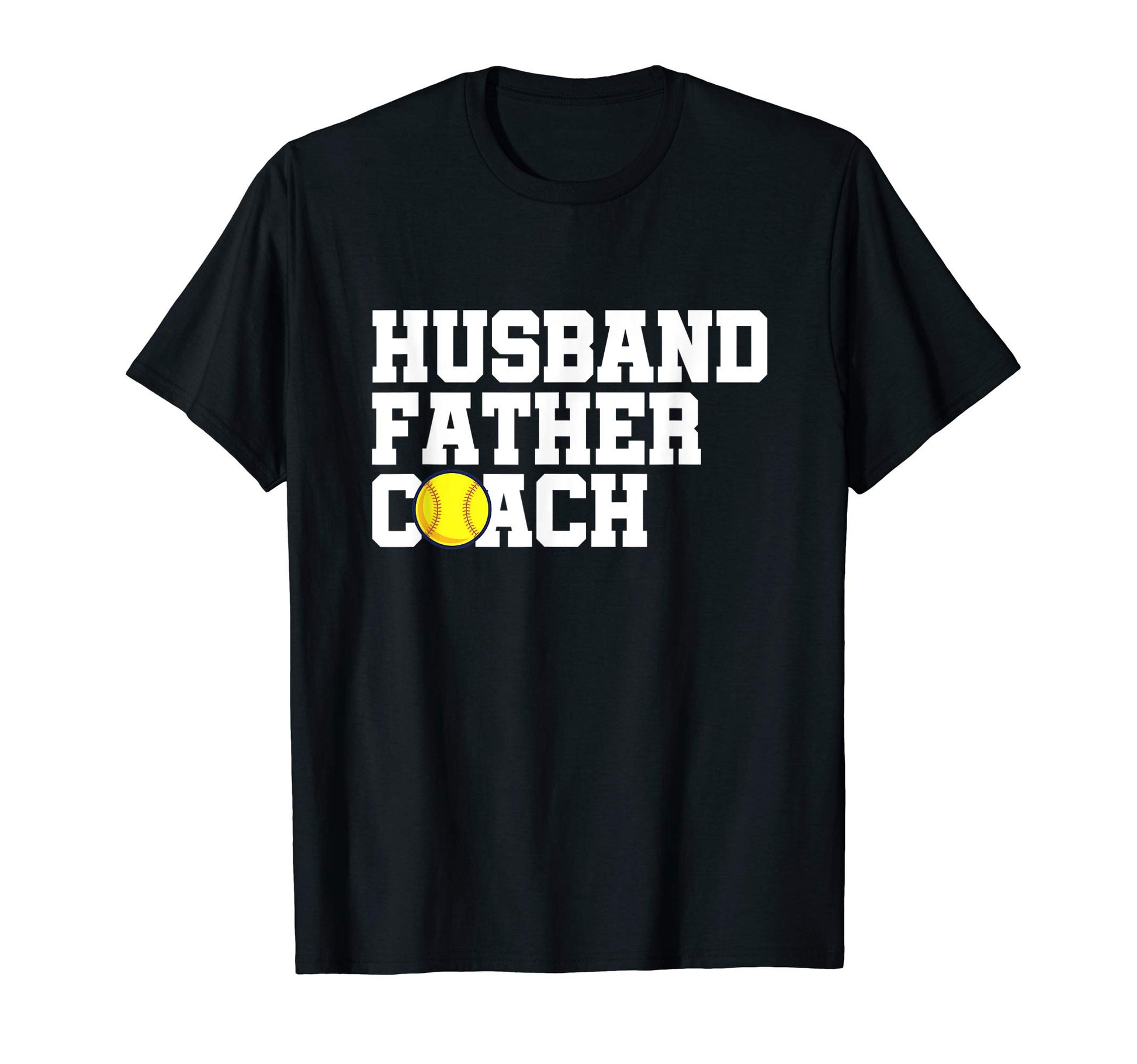 Baseball Softball Coach Dad Gift Husband T-Shirt - Graphic Print Unisex - T-Shirt, Sweatshirt, Hoodie