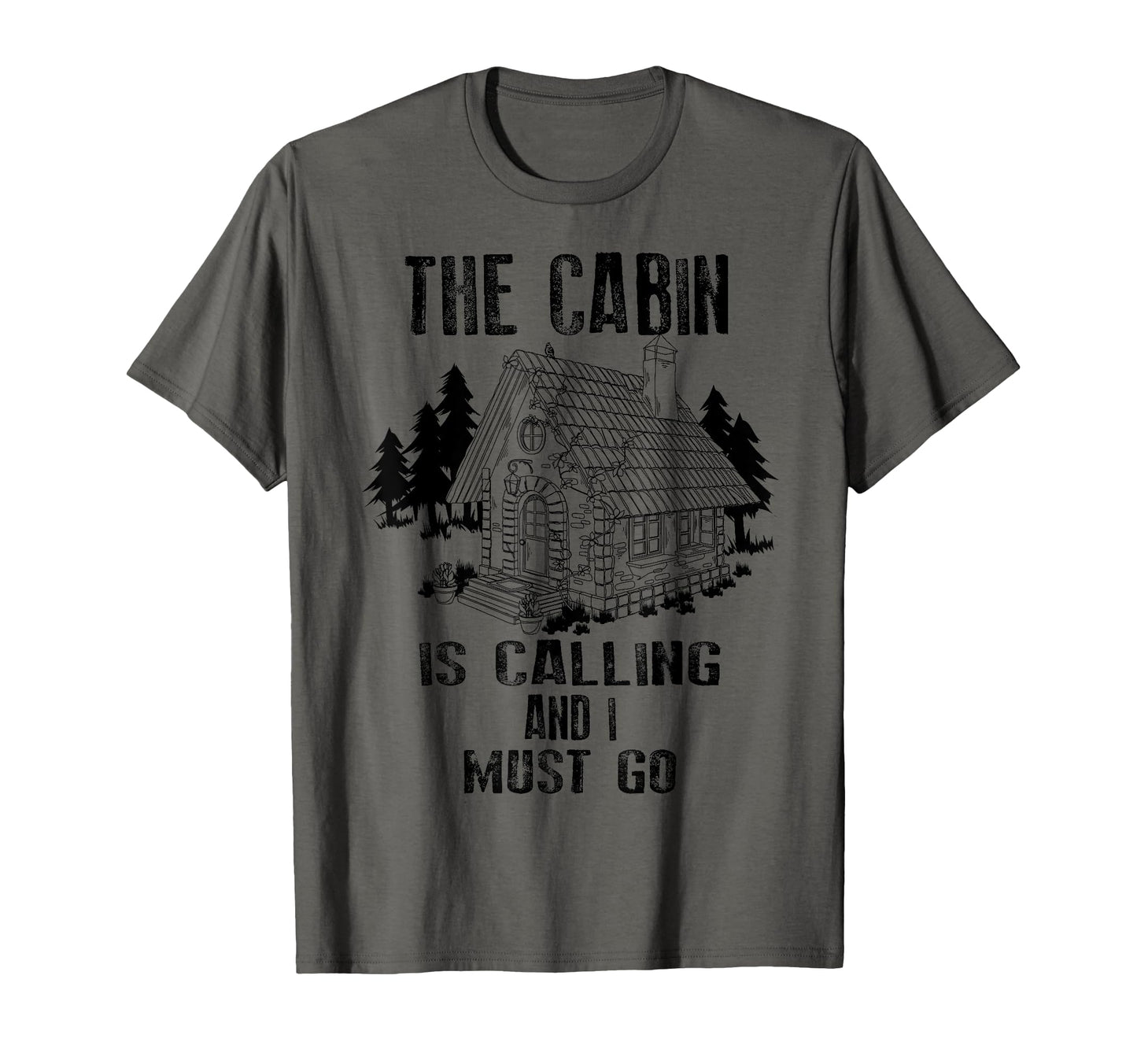 Cabin Is Calling And I Must Go T-Shirt - Casual Everyday Wear Men Women - T-Shirt, Sweatshirt, Hoodie