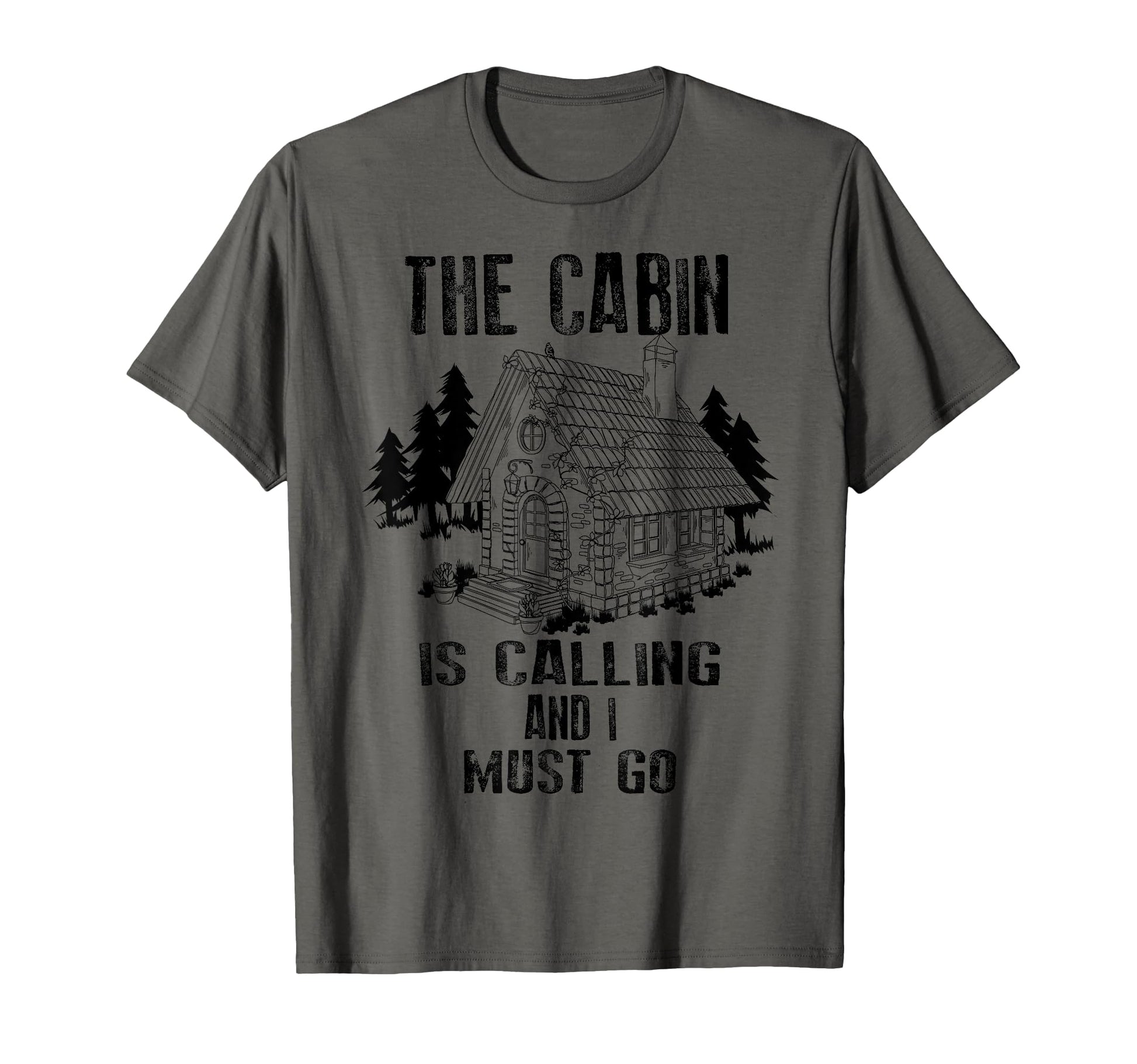 Cabin Is Calling And I Must Go T-Shirt - Casual Everyday Wear Men Women - T-Shirt, Sweatshirt, Hoodie