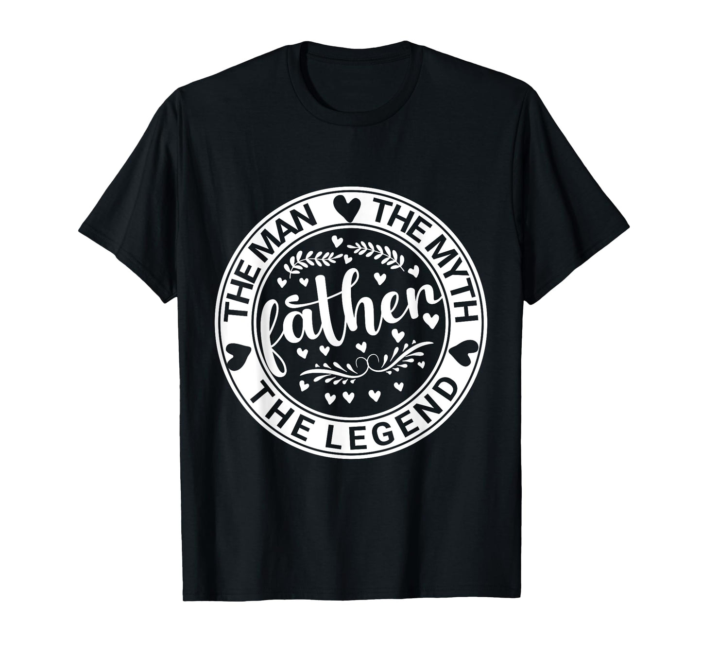 Father Myth Legend Dad Birthday T-Shirt - Minimalist Print Men Women - T-Shirt, Sweatshirt, Hoodie