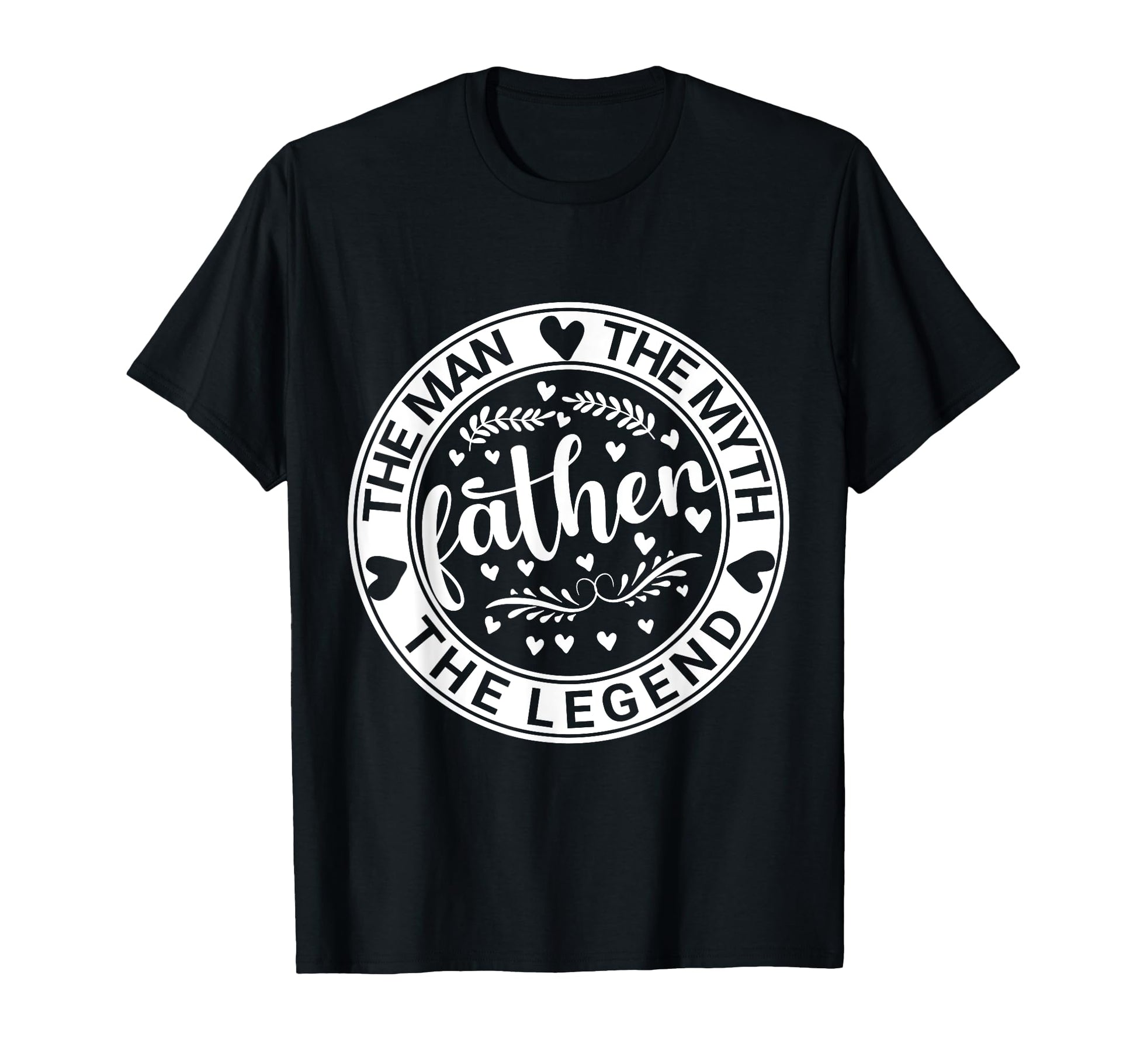 Father Myth Legend Dad Birthday T-Shirt - Minimalist Print Men Women - T-Shirt, Sweatshirt, Hoodie
