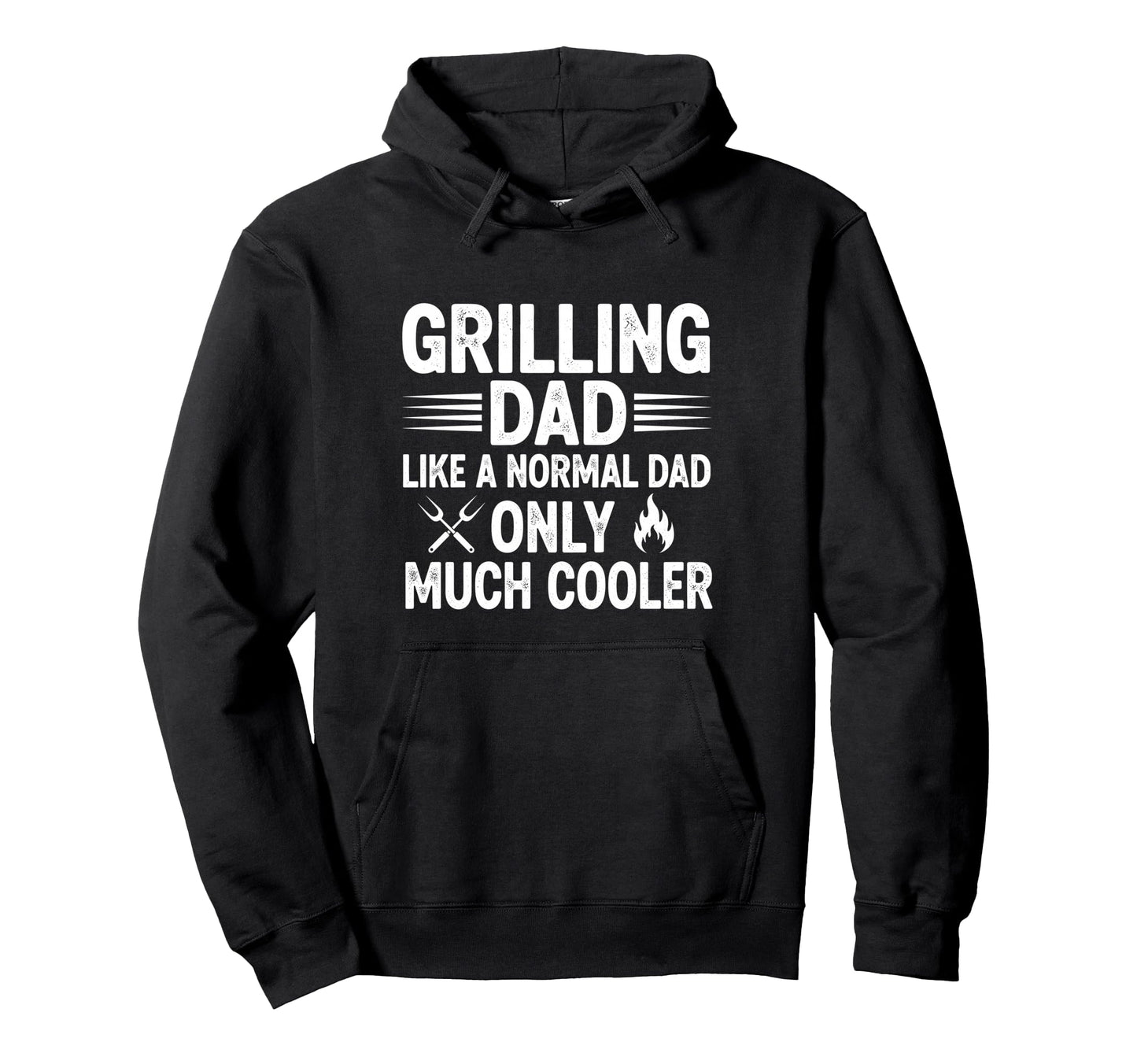 Grilling Dad Like Normal Dad Only Hoodie - Streetwear Style for Adults - T-Shirt, Sweatshirt, Hoodie