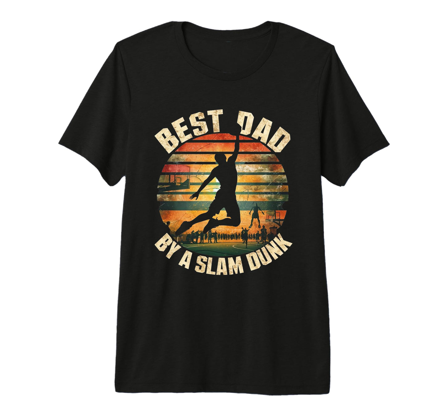 Funny Best Dad Sla Dunk T-Shirt - Casual Everyday Wear for Adults - T-Shirt, Sweatshirt, Hoodie