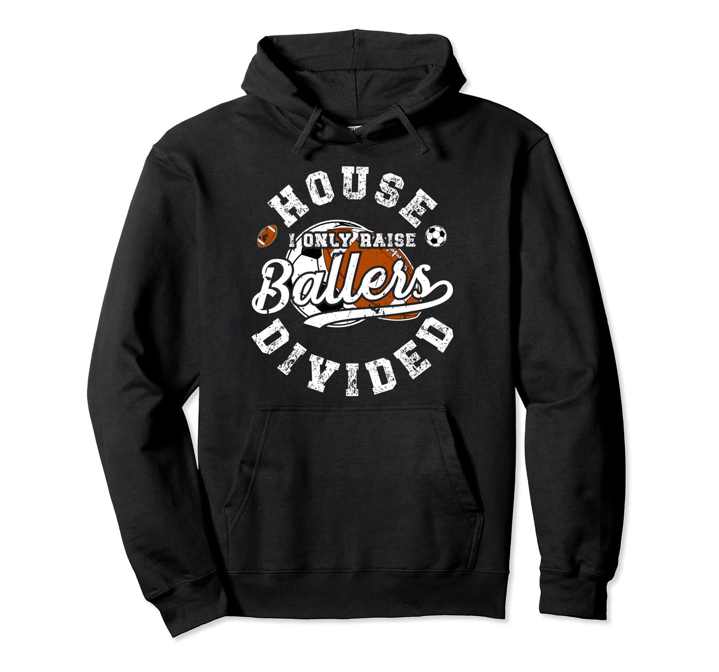 House Divided I Only Raise Ballers Hoodie - Trendy Graphic Men Women - T-Shirt, Sweatshirt, Hoodie