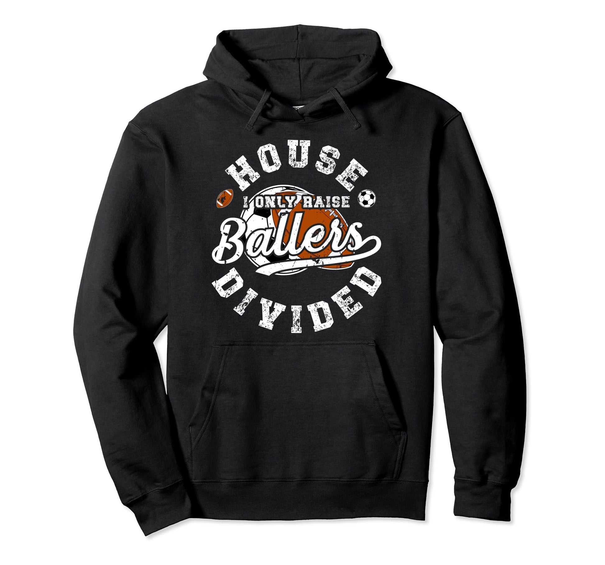 House Divided I Only Raise Ballers Hoodie - Trendy Graphic Men Women - T-Shirt, Sweatshirt, Hoodie