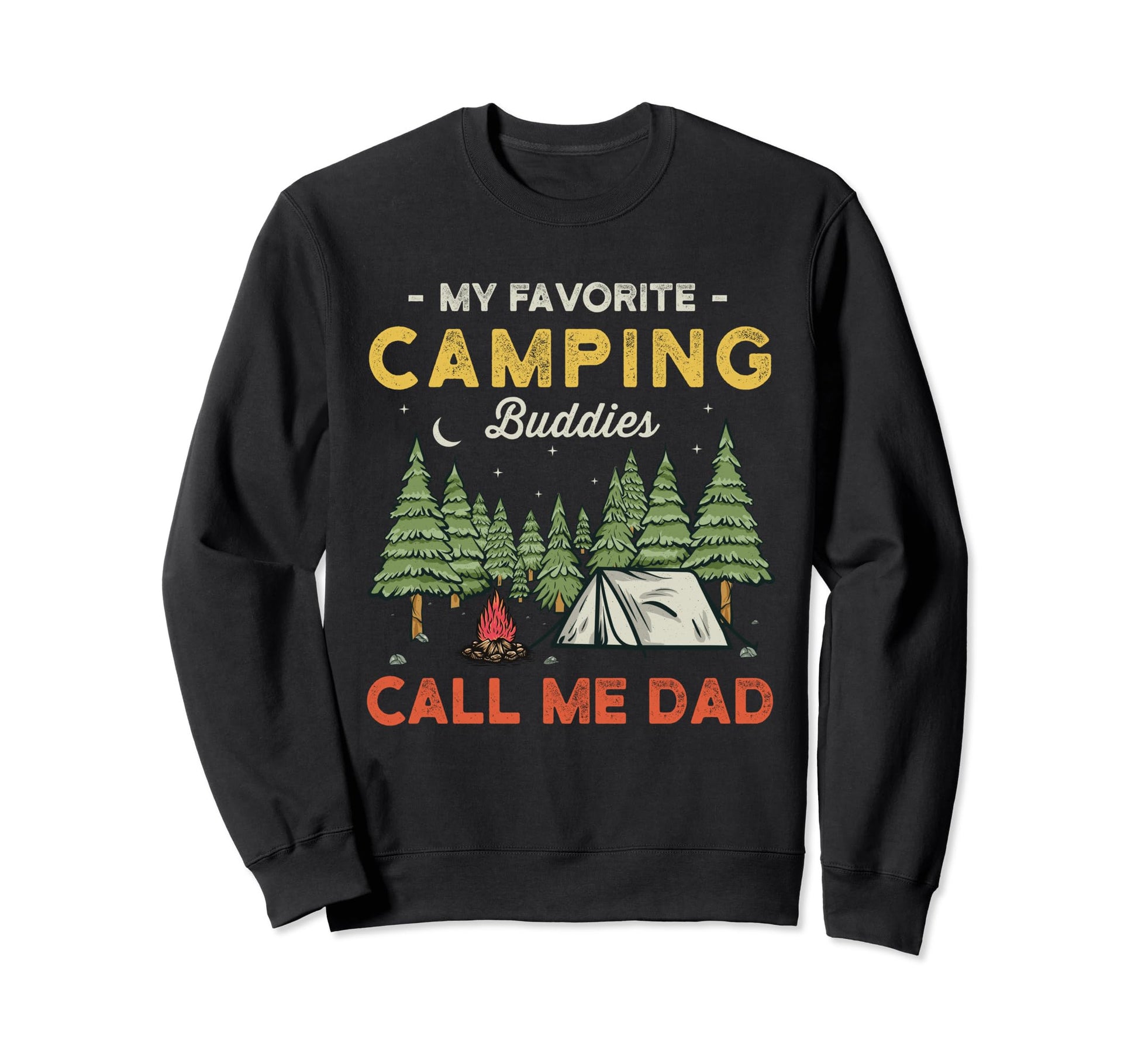 My Favorite Camping Buddies Call Me Dad Sweatshirt - Unique Graphic Unisex - T-Shirt, Sweatshirt, Hoodie