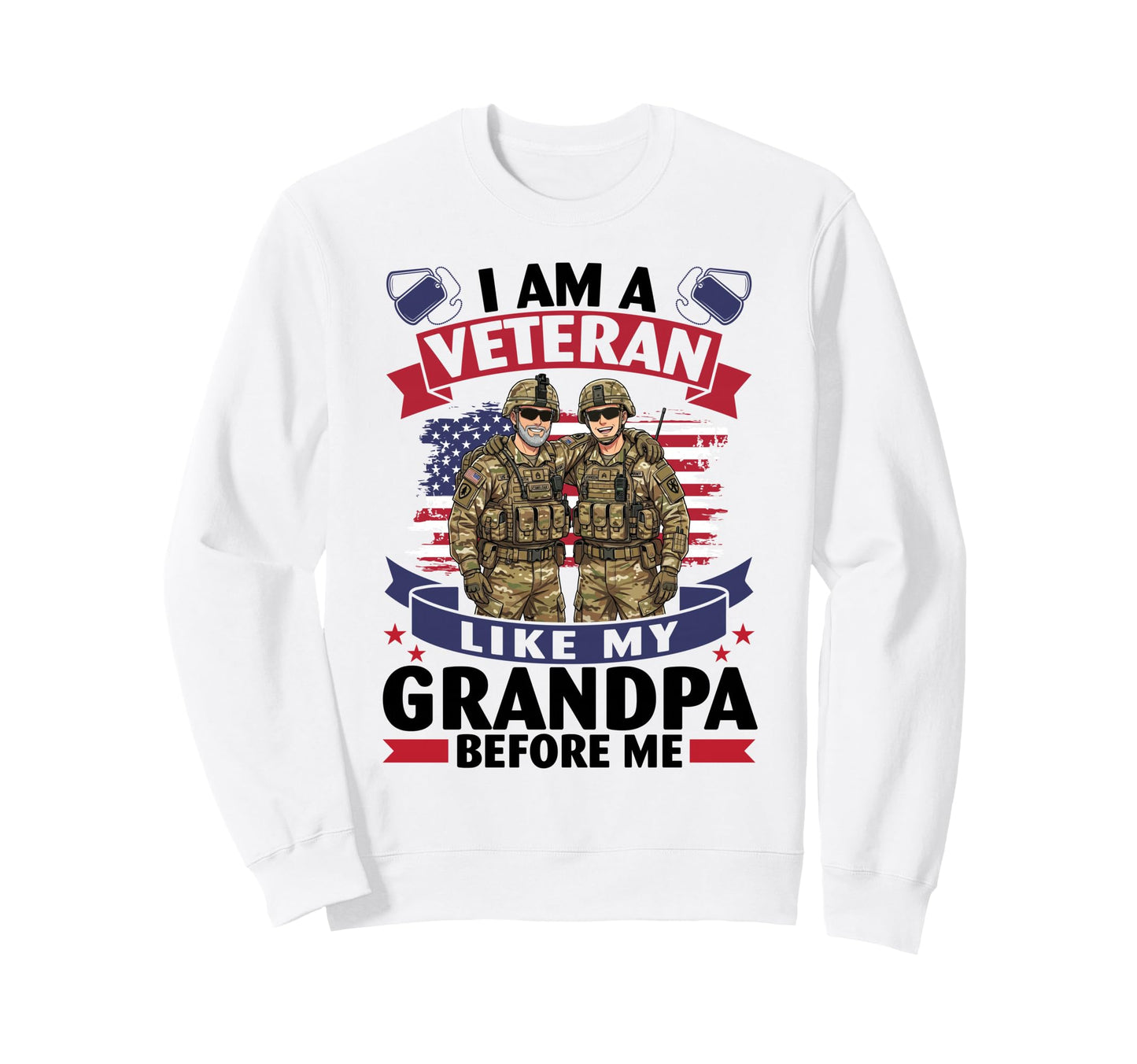 I Am Veteran Like My Grandpa Sweatshirt - Aesthetic Graphic for Adults - T-Shirt, Sweatshirt, Hoodie