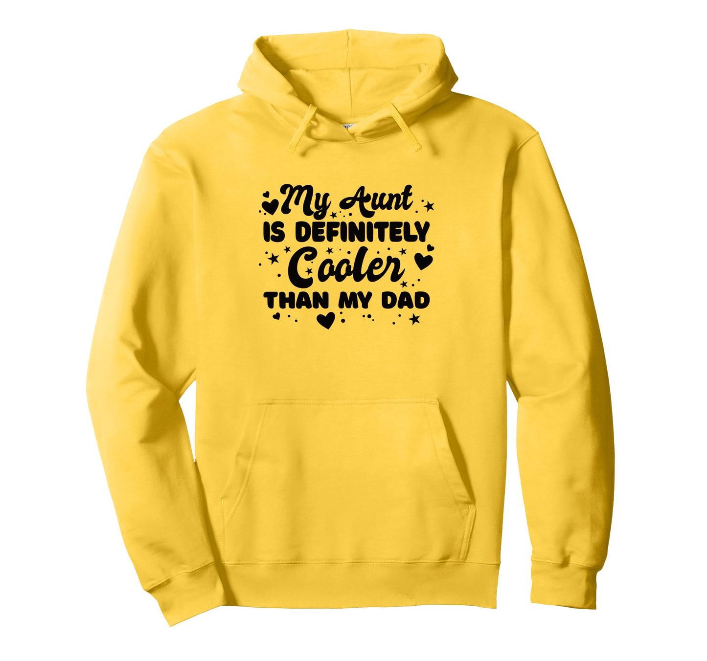My Aunt Is Definitely Cooler Than My Dad Hoodie - Custom Art Print Unisex - T-Shirt, Sweatshirt, Hoodie