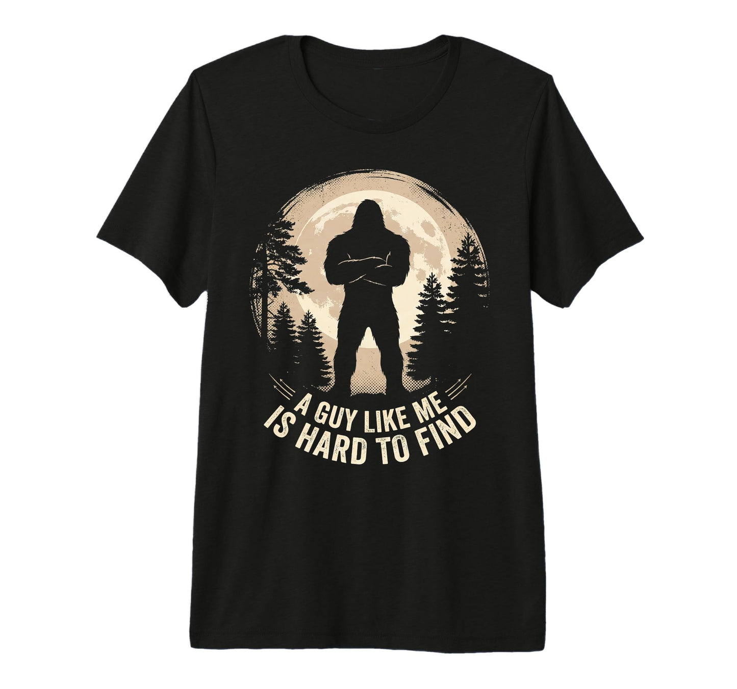 Bigfoot Gifts Guy Like Me Is Hard Find T-Shirt - Aesthetic Graphic Unisex - T-Shirt, Sweatshirt, Hoodie
