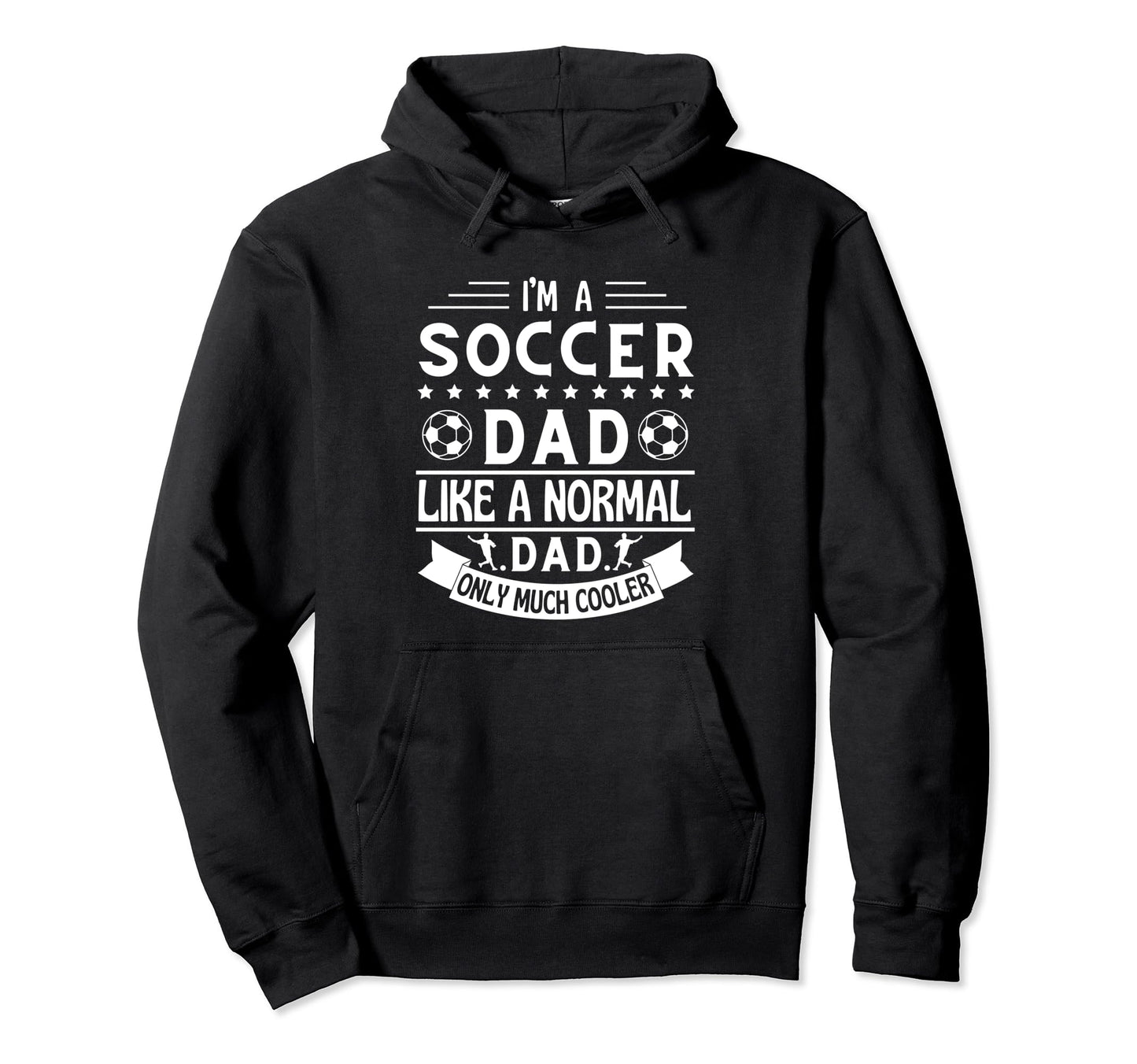 Im Soccer Dad Like Normal Dad Only Much Hoodie - Unique Graphic for Adults - T-Shirt, Sweatshirt, Hoodie