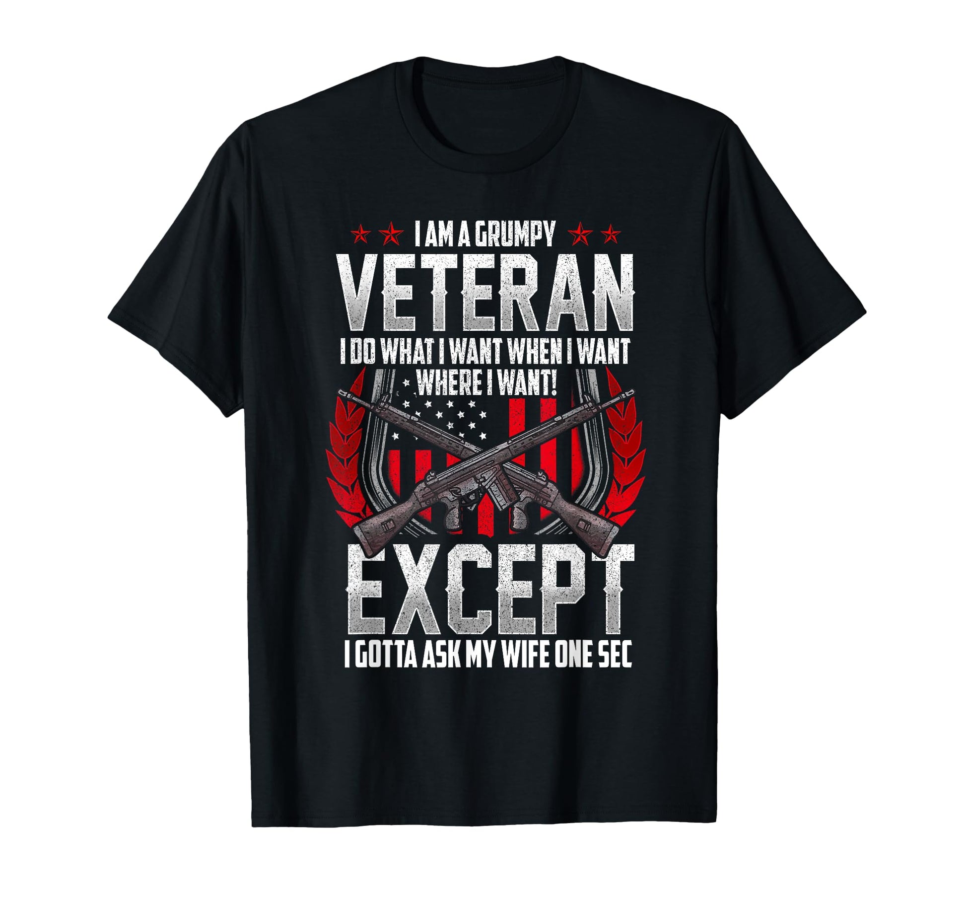 Military Veteran Grumpy Vet Funny T-Shirt - Casual Everyday Wear Unisex - T-Shirt, Sweatshirt, Hoodie