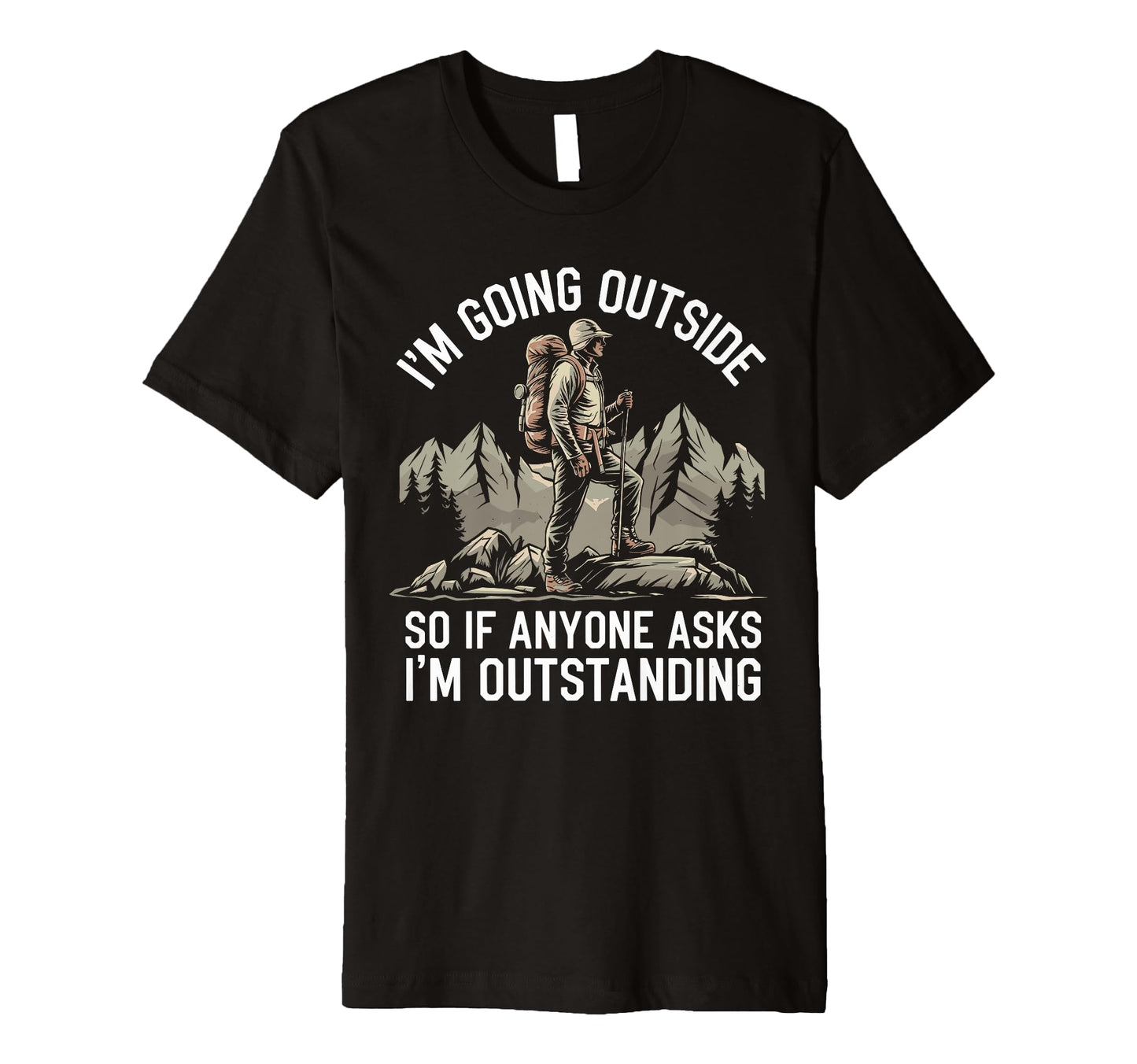 Funny Outdoor Dad Joke Pun Im T-Shirt - Fun Novelty Design for Adults - T-Shirt, Sweatshirt, Hoodie