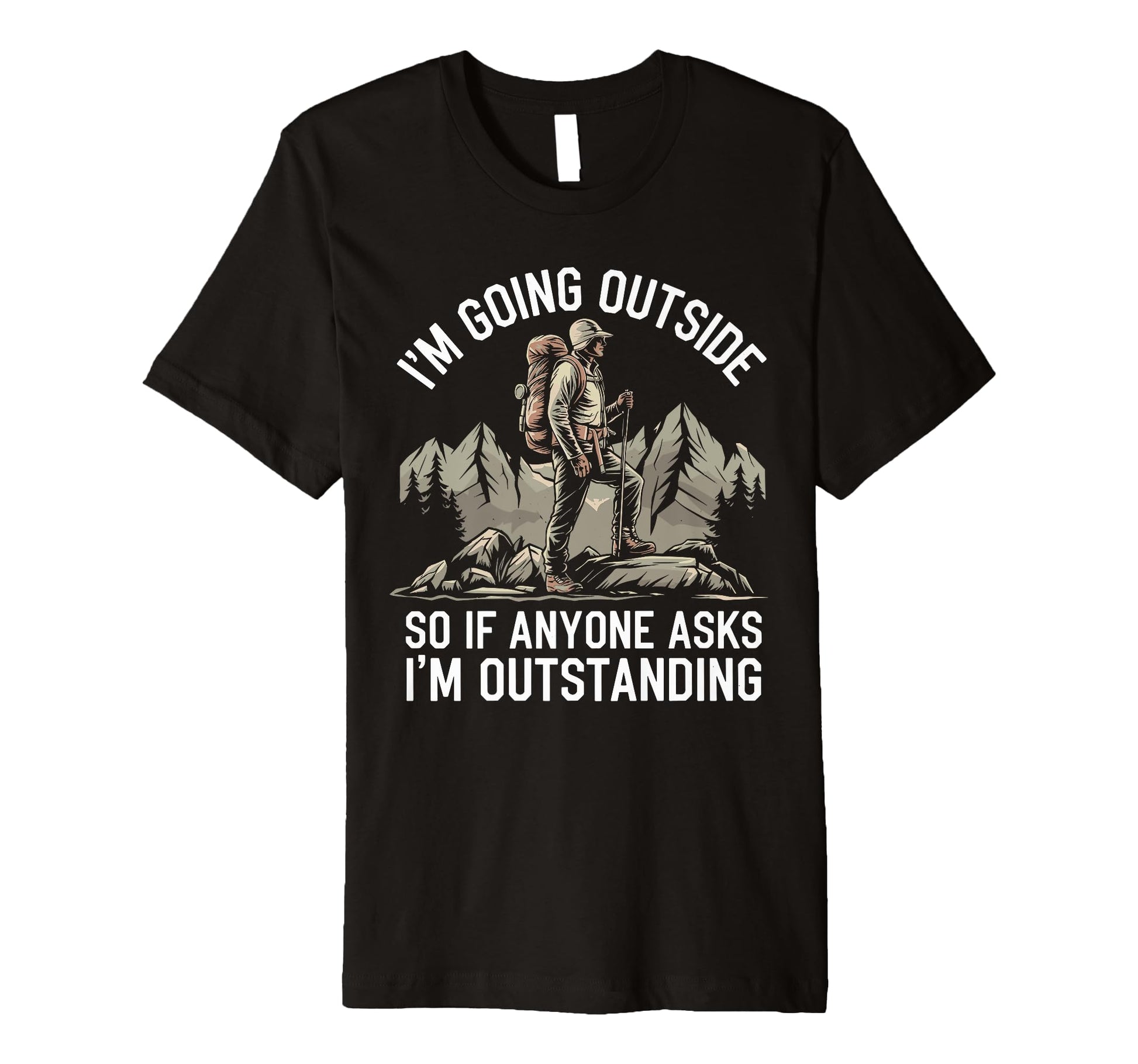 Funny Outdoor Dad Joke Pun Im T-Shirt - Fun Novelty Design for Adults - T-Shirt, Sweatshirt, Hoodie