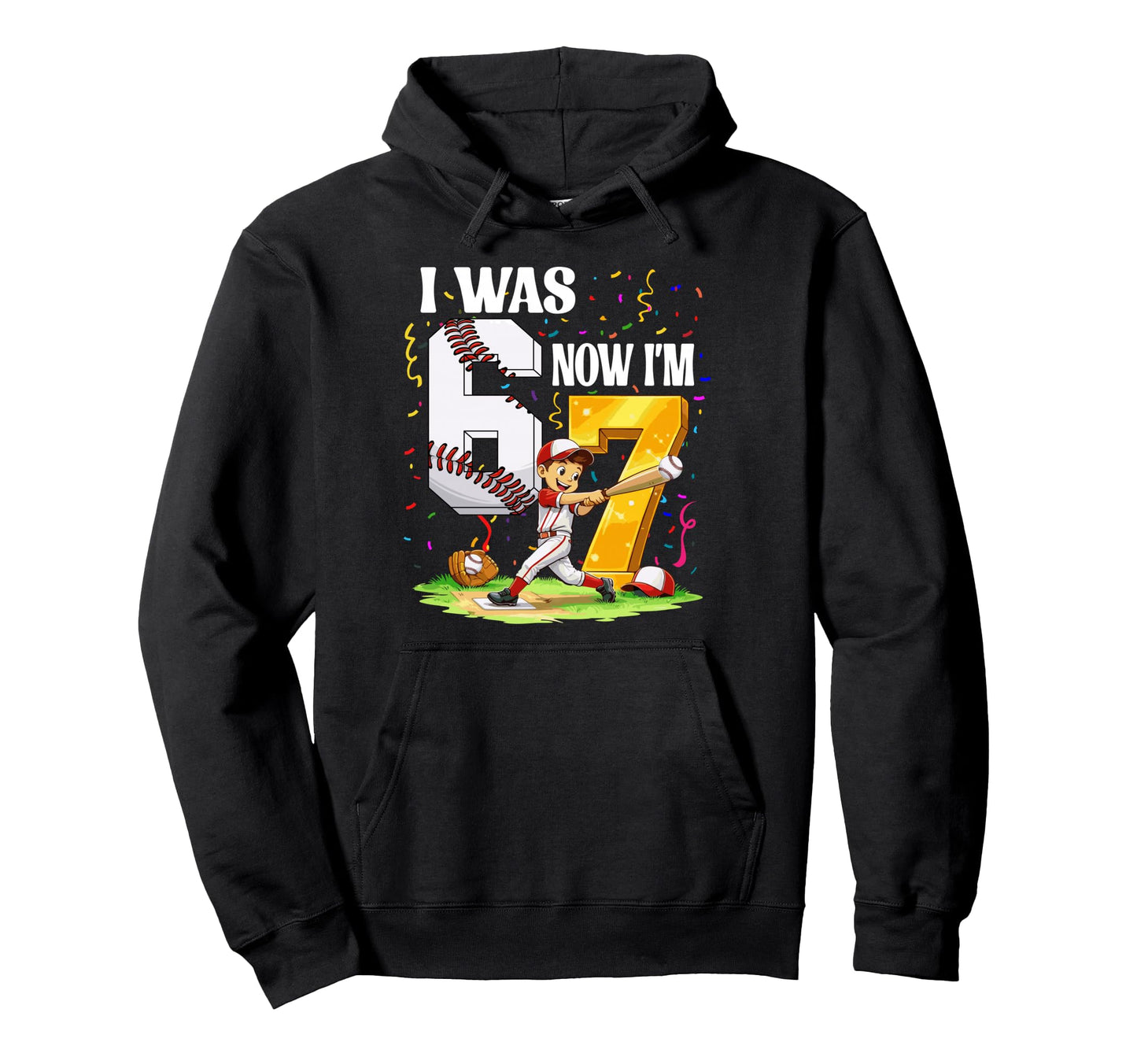I Was 6 Now Im 7 Years Old Baseball 6 7 Hoodie - Unique Graphic Men Women - T-Shirt, Sweatshirt, Hoodie