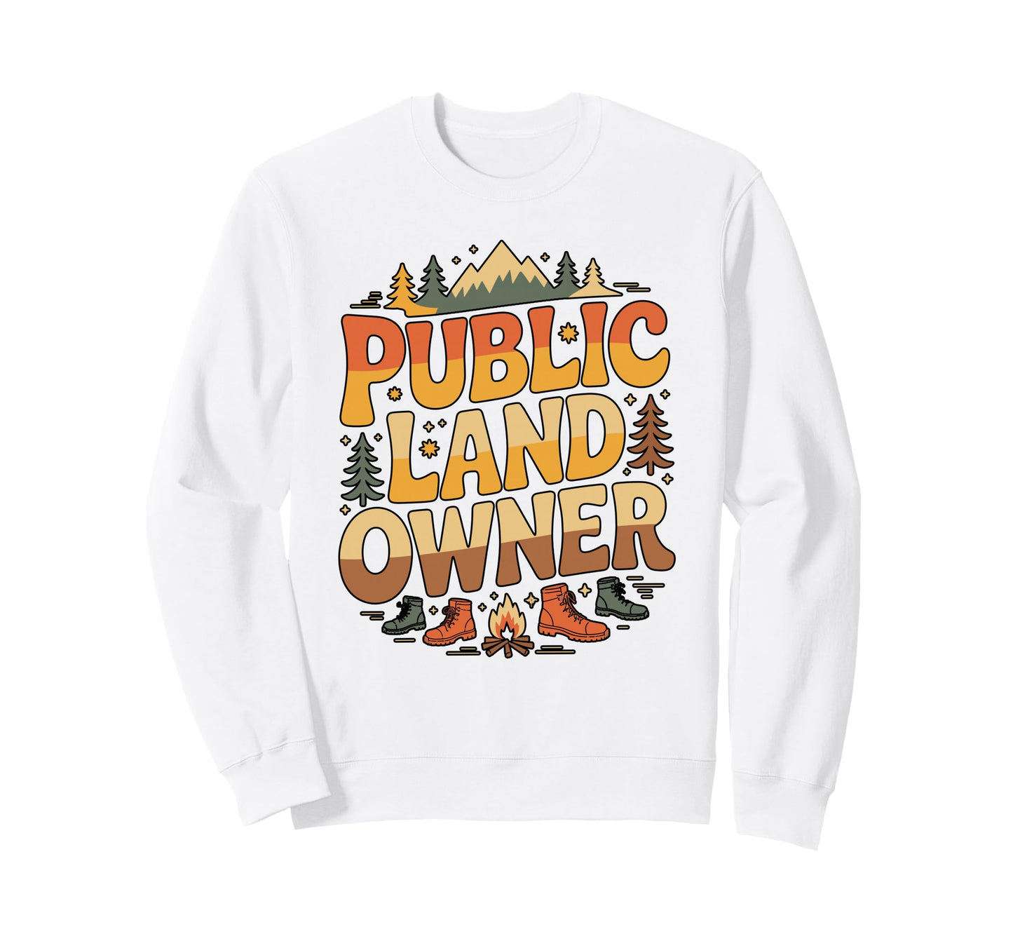 Public Land Owner Outdoor Camping Sweatshirt - Novelty Apparel Men Women - T-Shirt, Sweatshirt, Hoodie