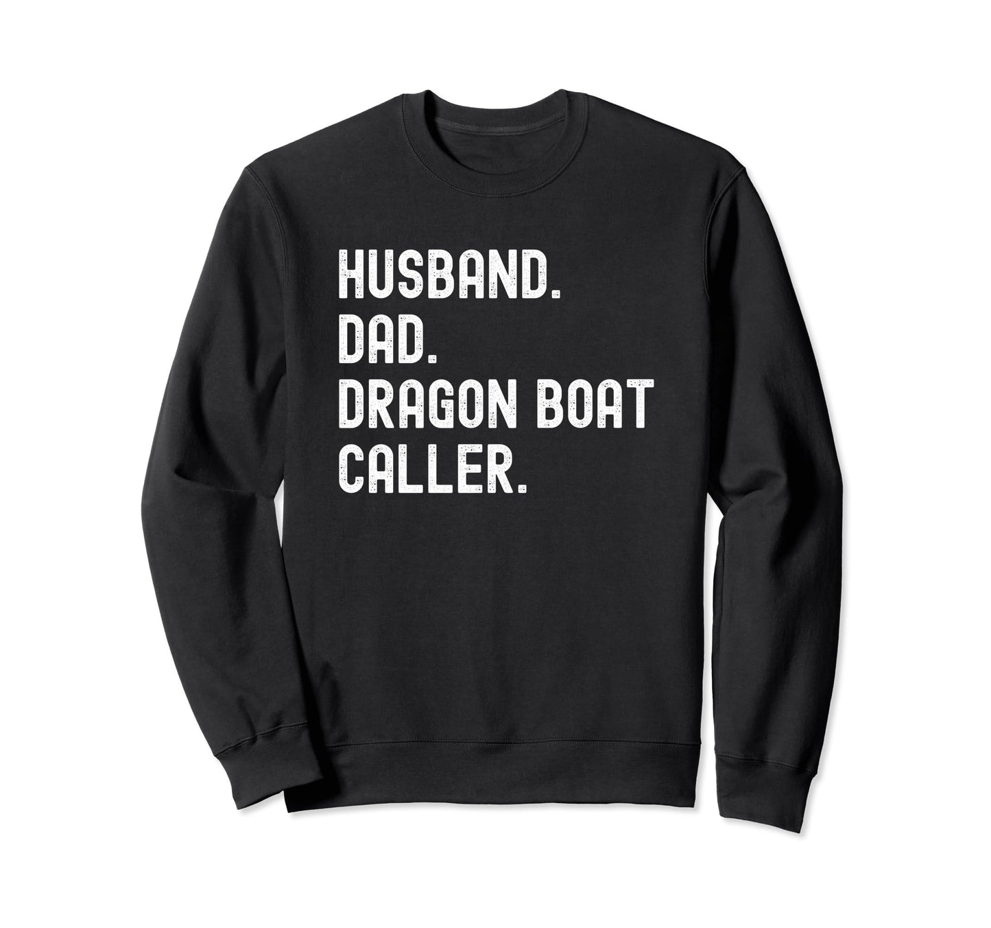Dragon Boat Caller Racing Husband Dad Sweatshirt - Streetwear Style Unisex - T-Shirt, Sweatshirt, Hoodie