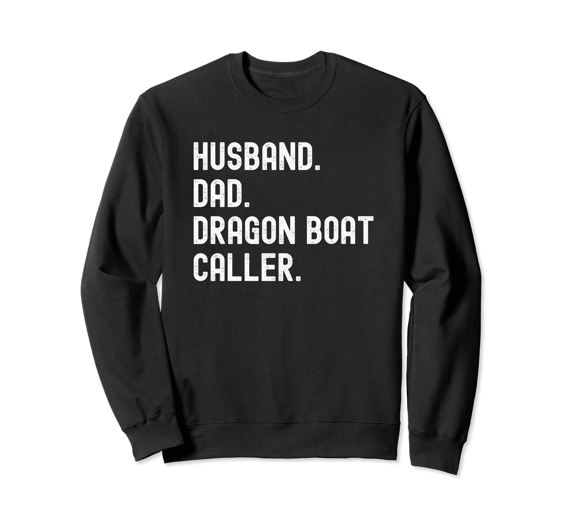 Dragon Boat Caller Racing Husband Dad Sweatshirt - Streetwear Style Unisex - T-Shirt, Sweatshirt, Hoodie