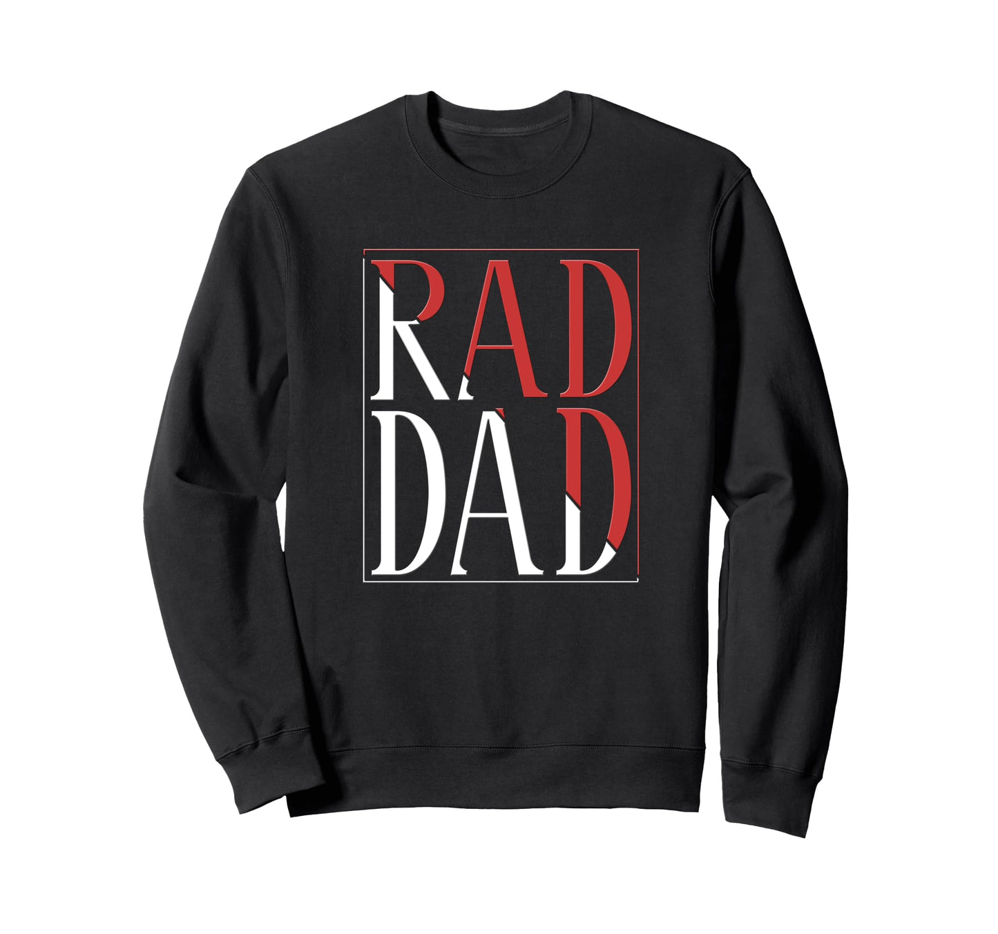 Rad Dad Rad Dad Fathers Day Sweatshirt - Novelty Apparel Unisex - T-Shirt, Sweatshirt, Hoodie