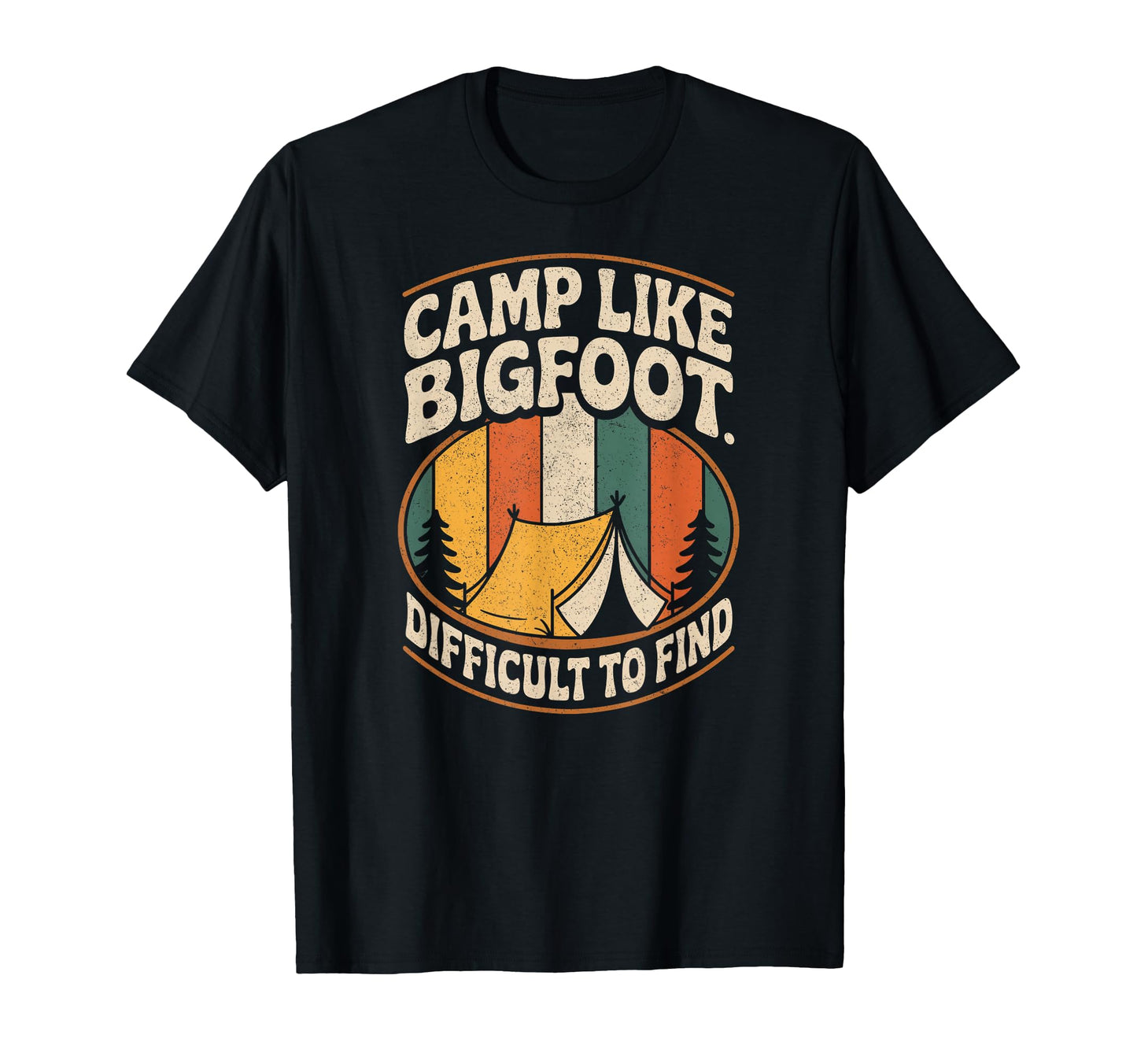 Camp Like Bigfoot Difficult To Find T-Shirt - Custom Art Print Unisex - T-Shirt, Sweatshirt, Hoodie