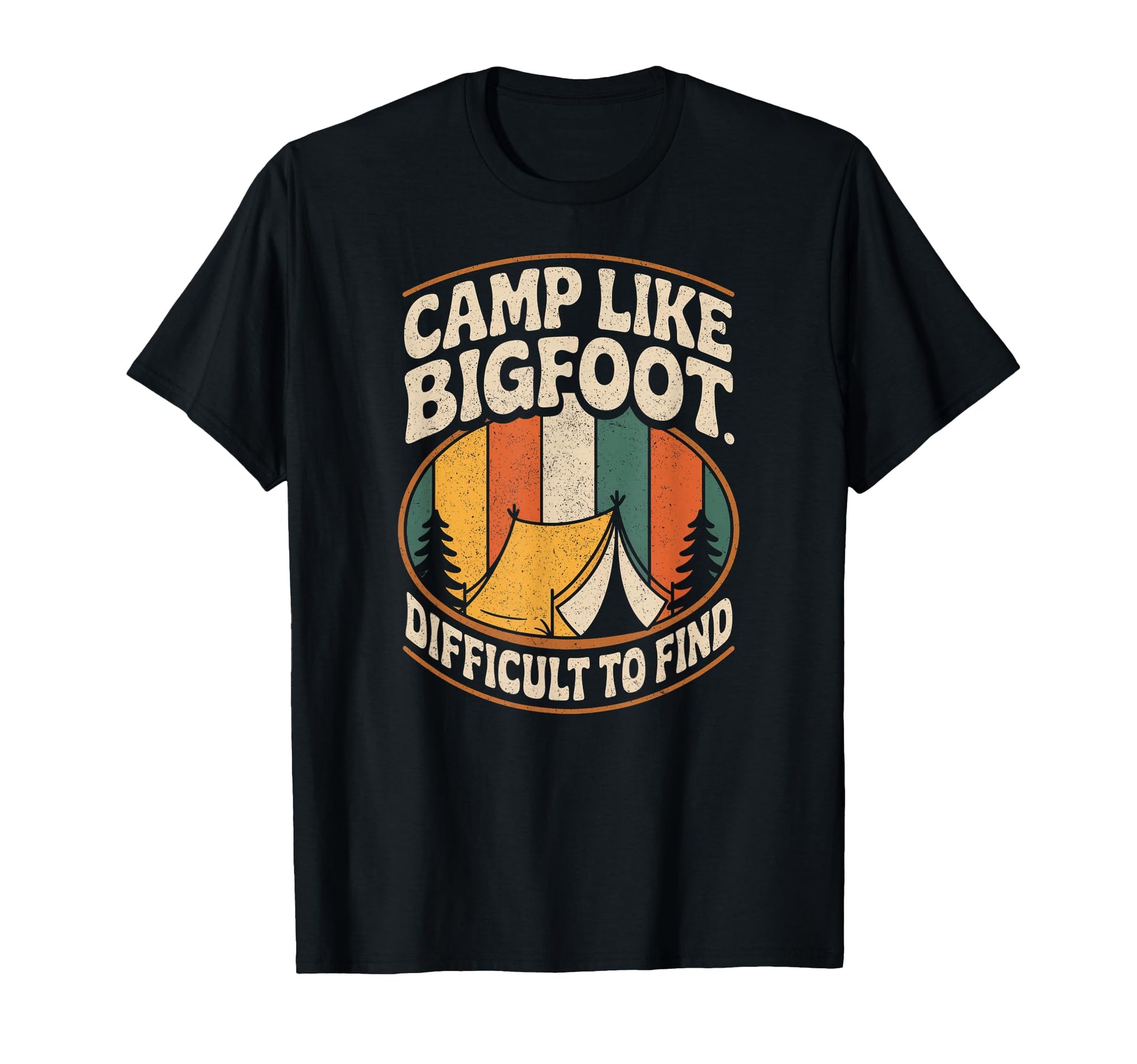 Camp Like Bigfoot Difficult To Find T-Shirt - Custom Art Print Unisex - T-Shirt, Sweatshirt, Hoodie
