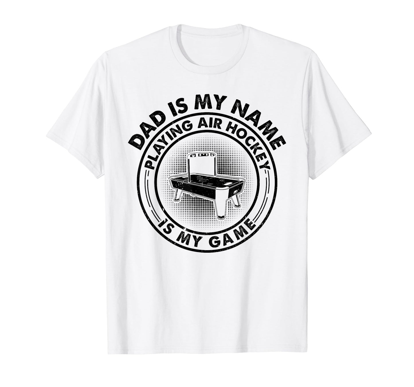 Air Hockey Dad Is My Name Playing Air T-Shirt - Novelty Apparel Unisex - T-Shirt, Sweatshirt, Hoodie