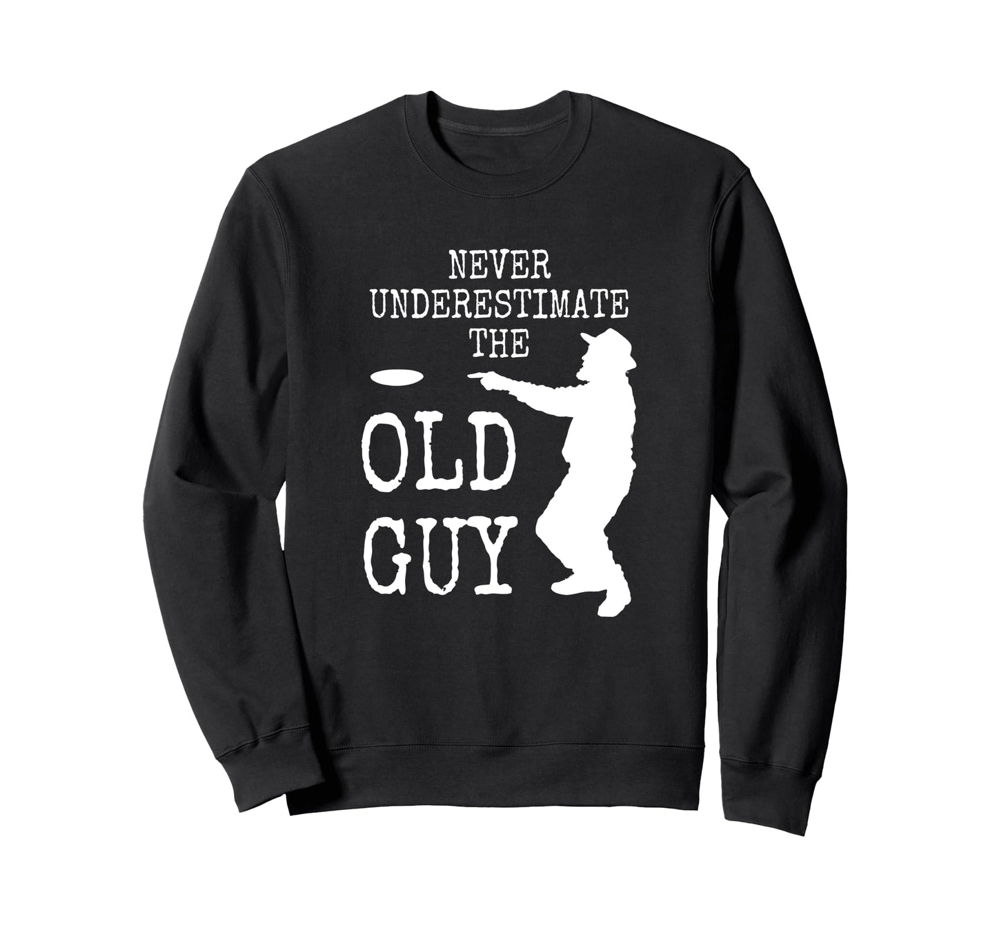 Disc Golf Dad Grandpa Never Sweatshirt - Graphic Print Unisex - T-Shirt, Sweatshirt, Hoodie