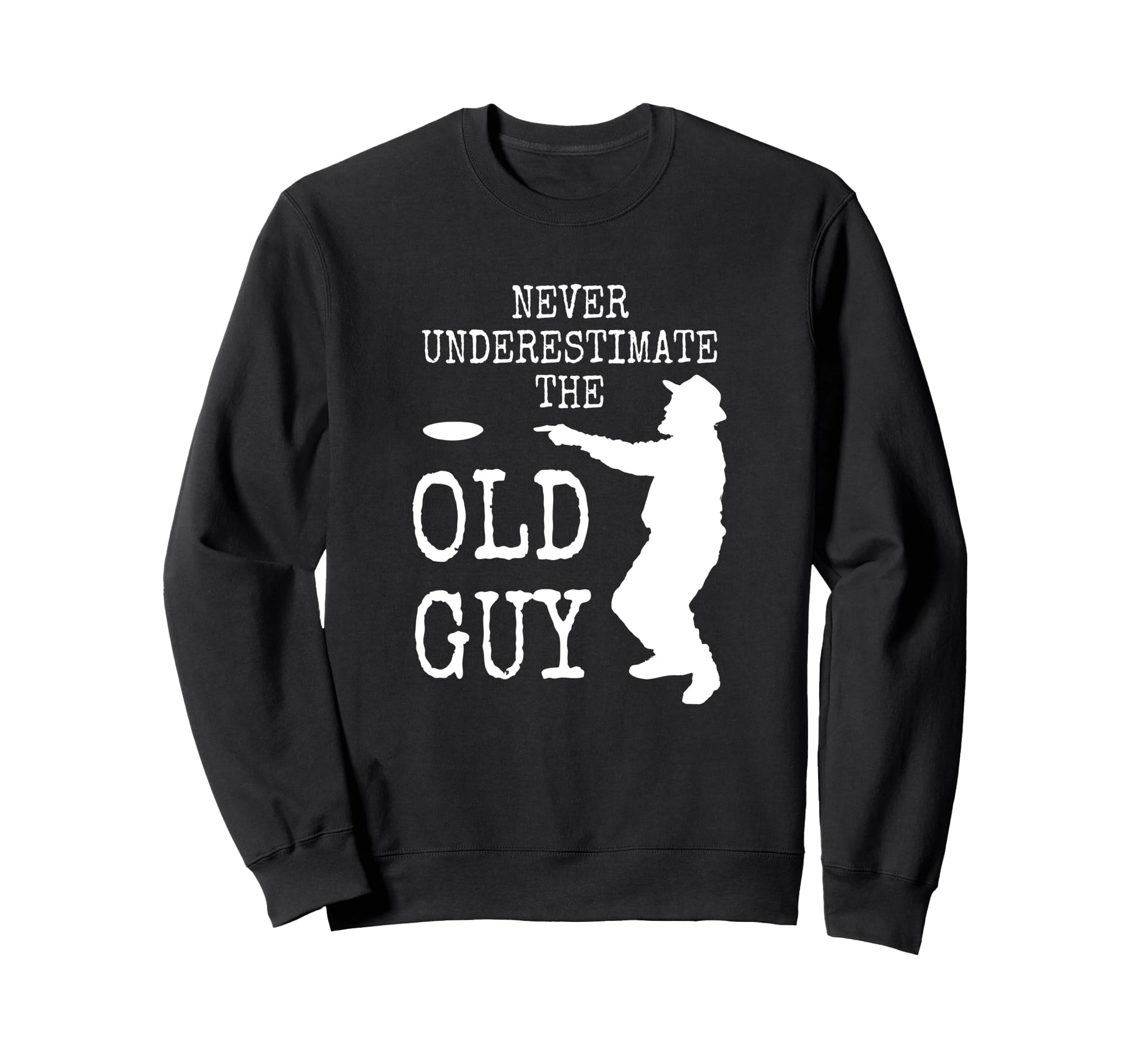 Disc Golf Dad Grandpa Never Sweatshirt - Graphic Print Unisex - T-Shirt, Sweatshirt, Hoodie