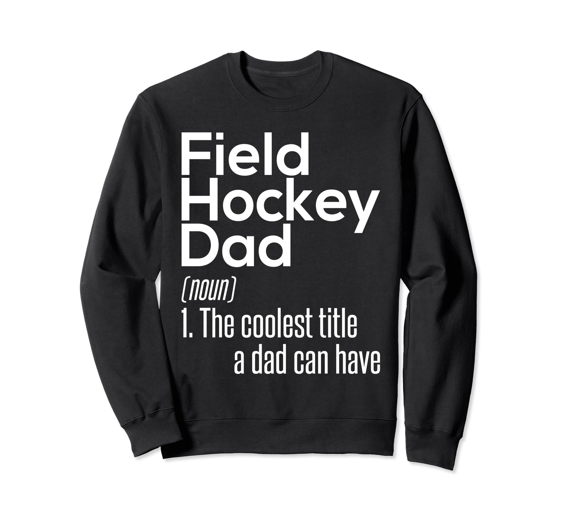 Field Hockey Dad Definition Field Sweatshirt - Trendy Graphic Men Women - T-Shirt, Sweatshirt, Hoodie