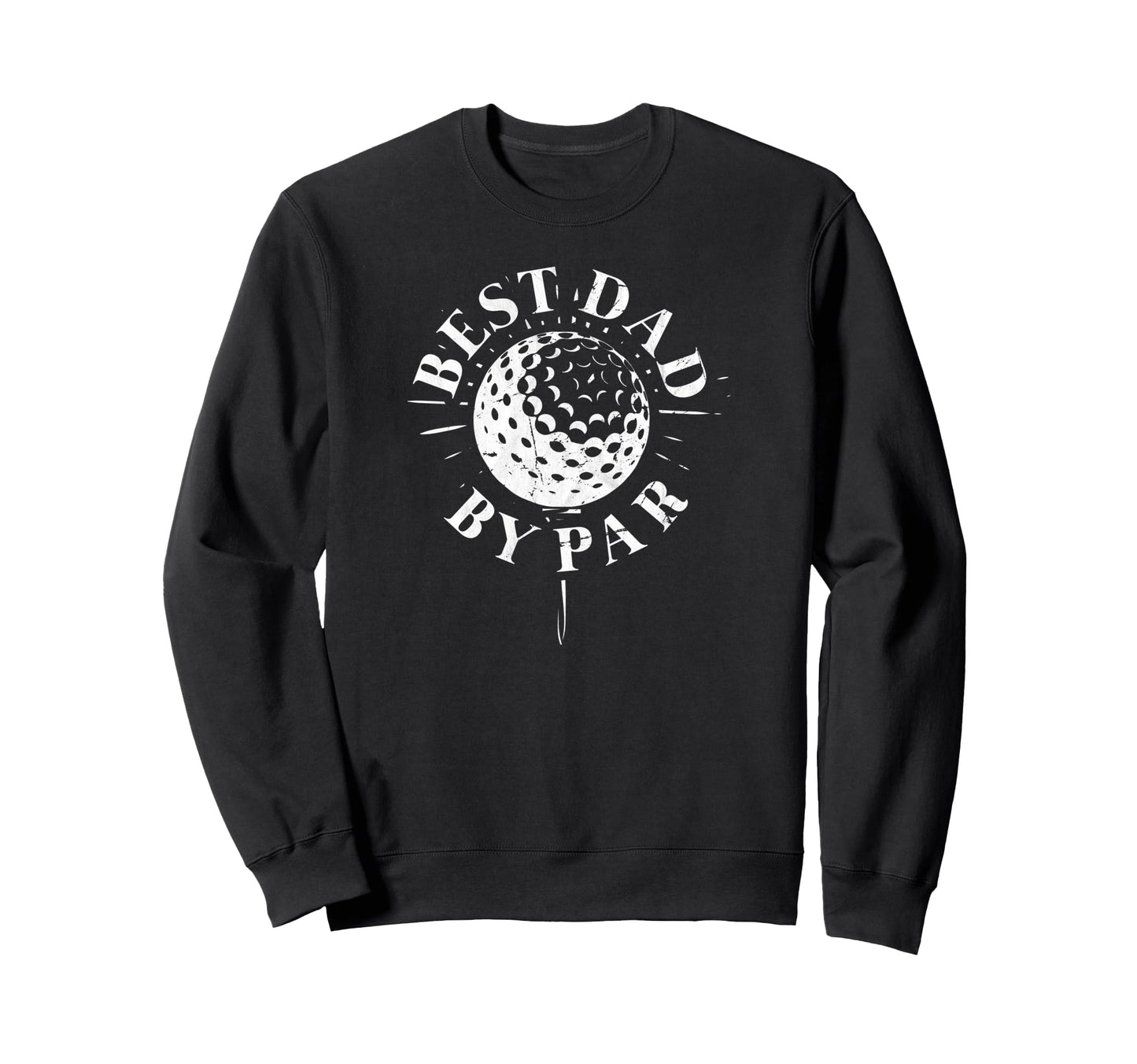 Best Dad Par Funny Mens Sweatshirt - Casual Everyday Wear for Adults - T-Shirt, Sweatshirt, Hoodie