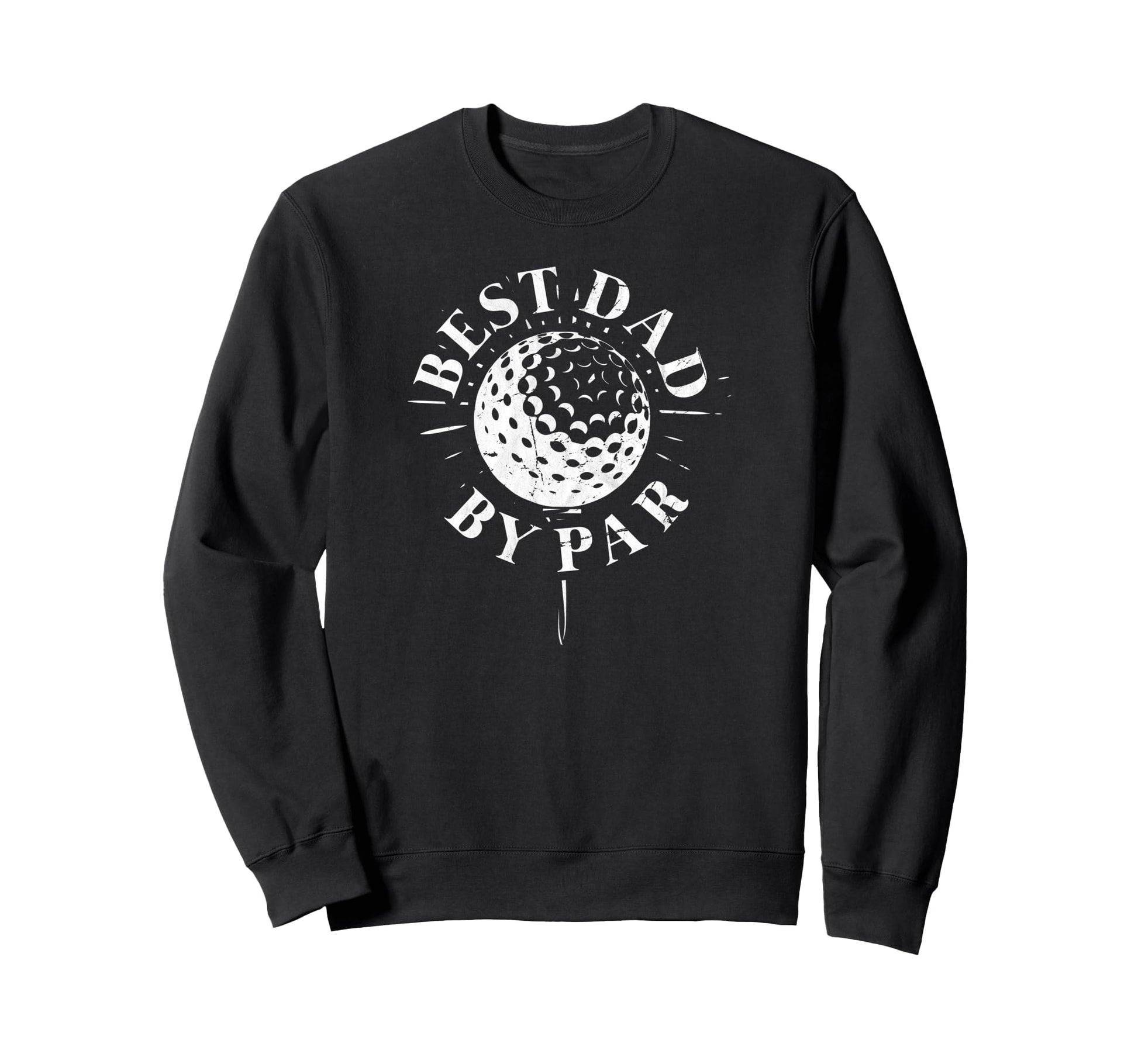 Best Dad Par Funny Mens Sweatshirt - Casual Everyday Wear for Adults - T-Shirt, Sweatshirt, Hoodie