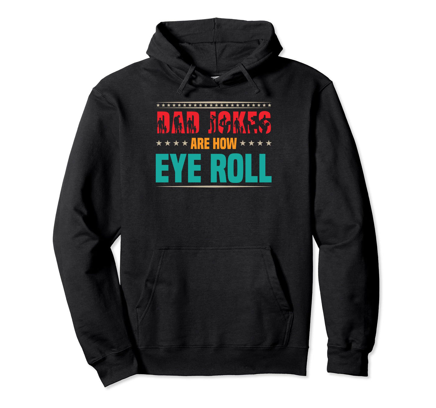 Dad Jokes Are How Eye Roll Funny Hoodie - Streetwear Style for Adults - T-Shirt, Sweatshirt, Hoodie