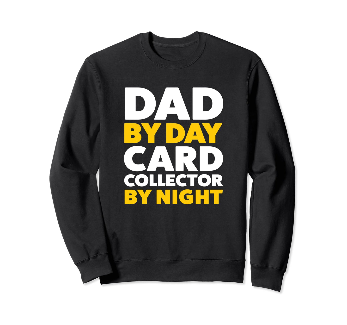 Dad Day Card Collector Night Father Sweatshirt - Unique Graphic for Adults - T-Shirt, Sweatshirt, Hoodie