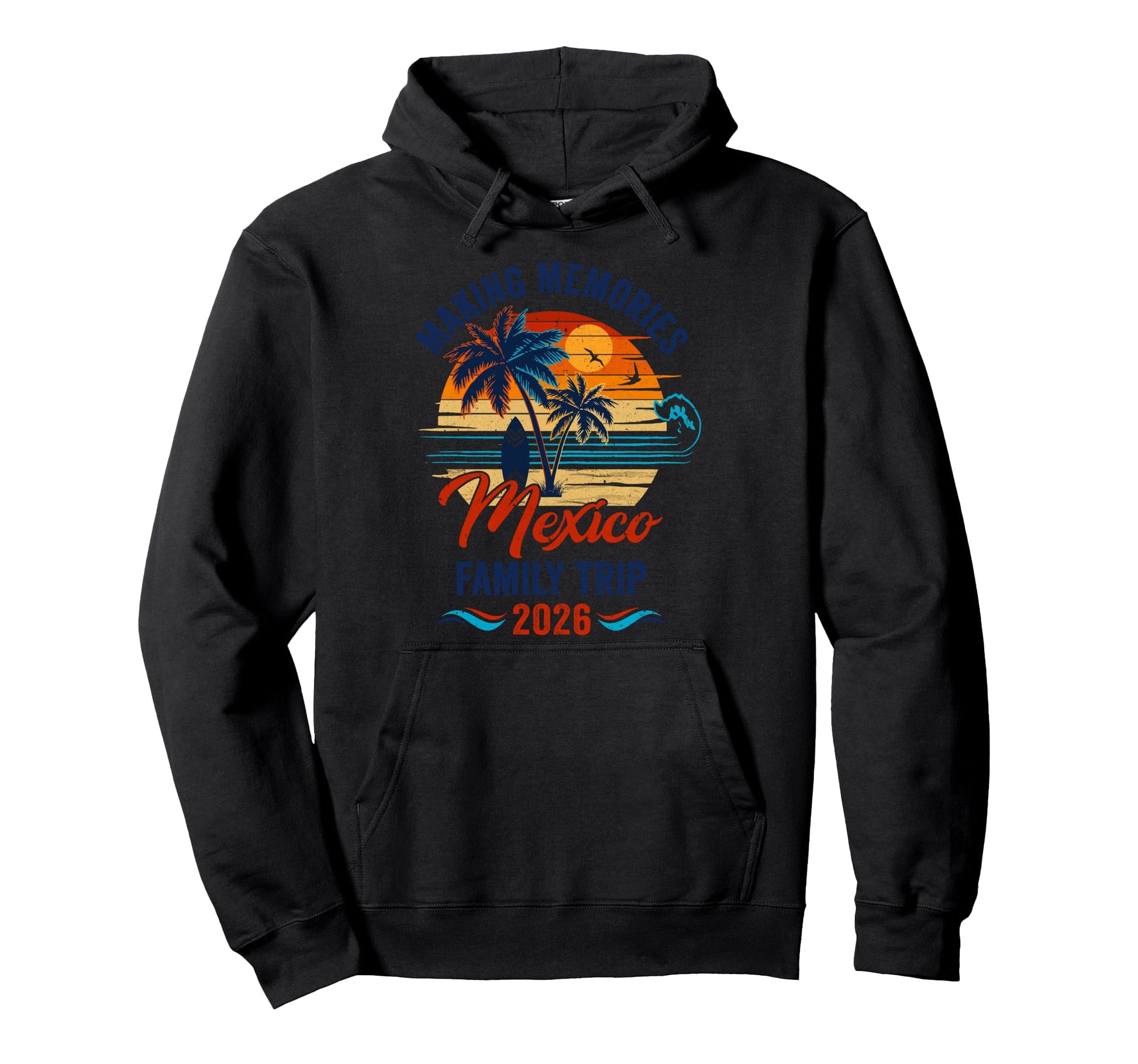 Mexico Family Vacation 2026 Making Memories Hoodie - Graphic Print Unisex - T-Shirt, Sweatshirt, Hoodie