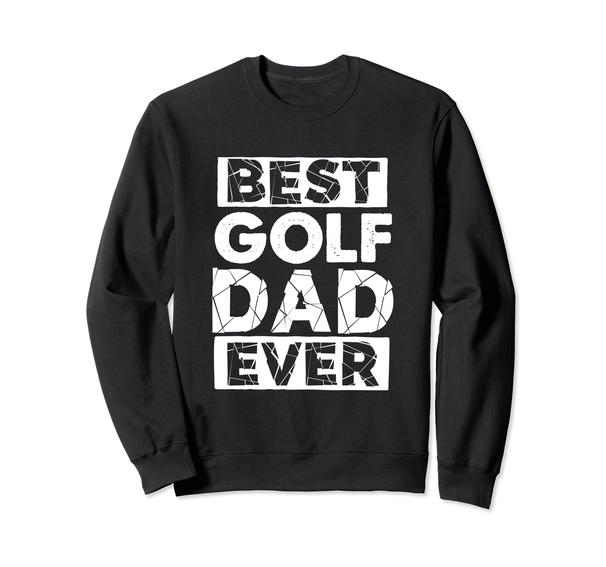 Funny Golf Dad Best Golf Dad Ever Sweatshirt - Graphic Print Men Women - T-Shirt, Sweatshirt, Hoodie