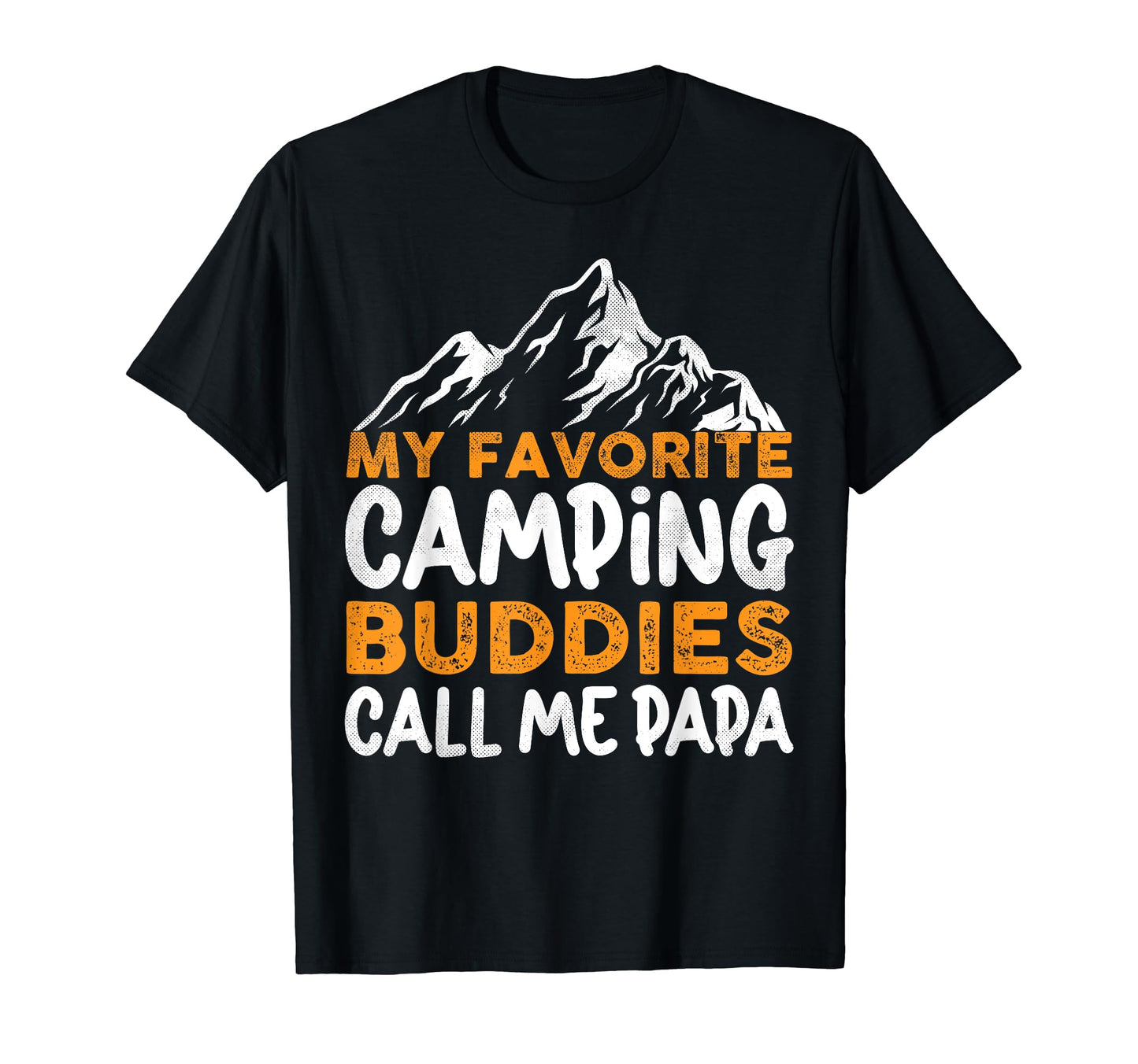 My Favorite Camping Buddies Call Me Papa T-Shirt - Graphic Print Unisex - T-Shirt, Sweatshirt, Hoodie