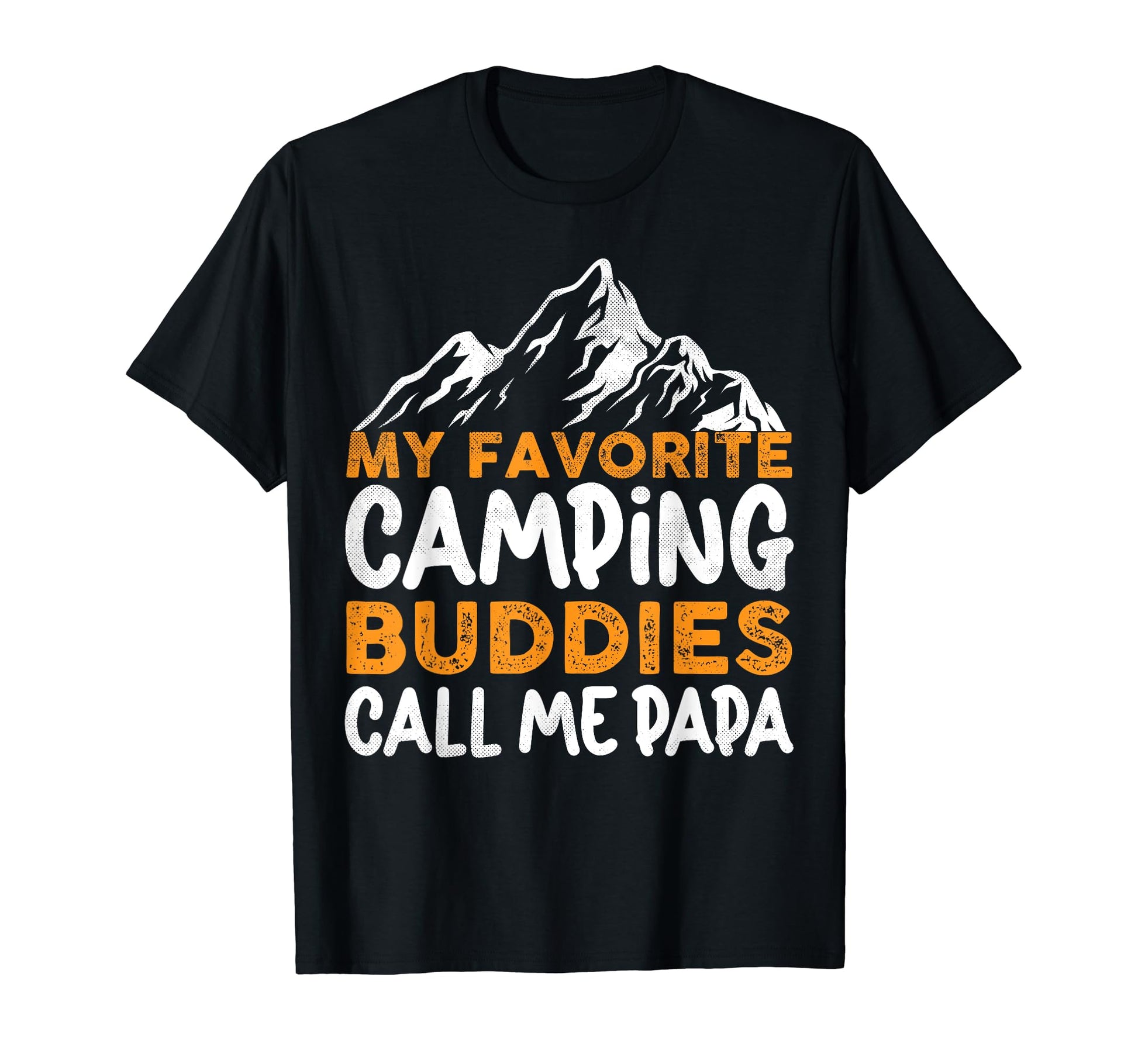 My Favorite Camping Buddies Call Me Papa T-Shirt - Graphic Print Unisex - T-Shirt, Sweatshirt, Hoodie