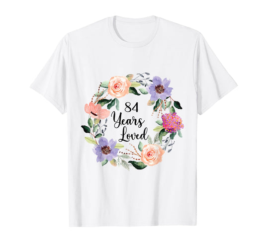 84 Years Loved 84Th Birthday Floral 84 T-Shirt - Trendy Graphic Men Women - T-Shirt, Sweatshirt, Hoodie