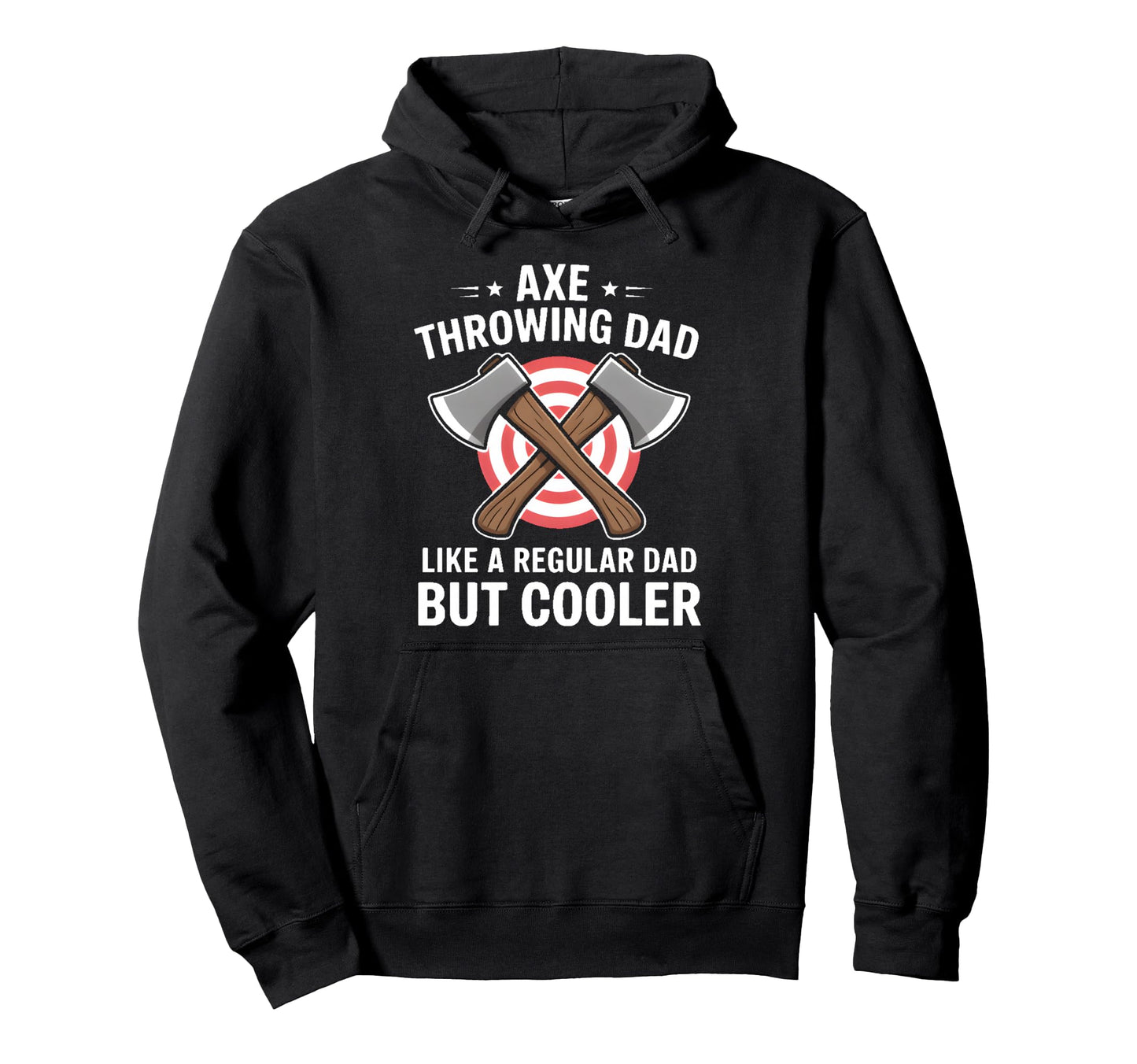 Axe Throwing Dad Like Regular Dad But Cooler Hoodie - Trendy Graphic Unisex - T-Shirt, Sweatshirt, Hoodie