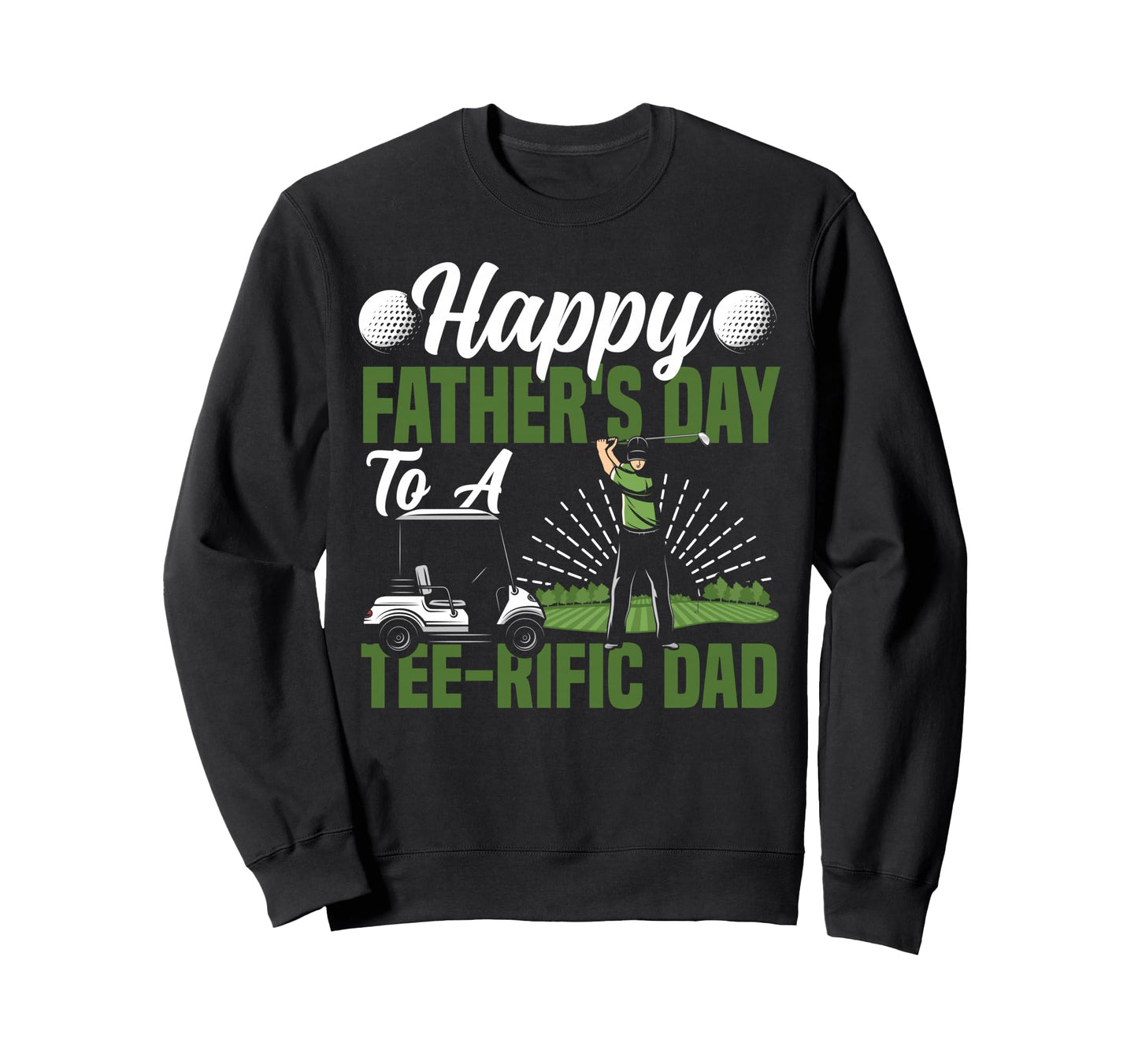 Golf Dad Father Happy Fathers Day Sweatshirt - Streetwear Style for Adults - T-Shirt, Sweatshirt, Hoodie